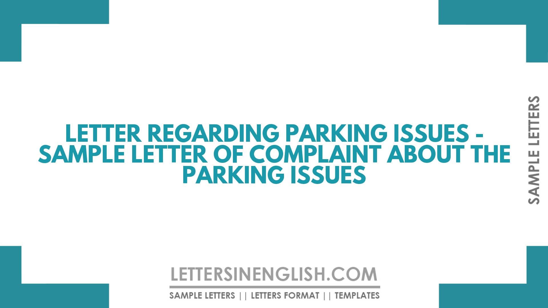 Letter Regarding Parking Issues – Sample Letter of Complaint About the Parking Issues in Reserved Parking