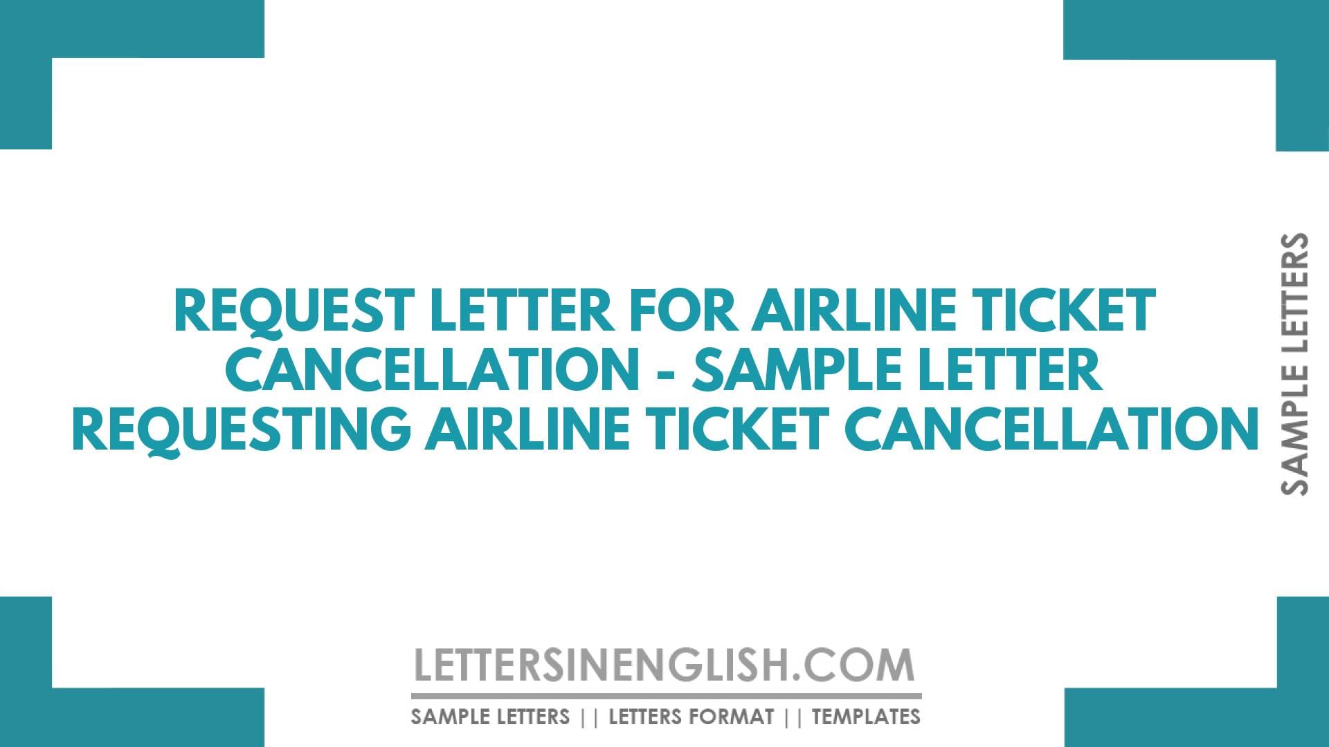 Request Letter for Airline Ticket Cancellation Sample Letter