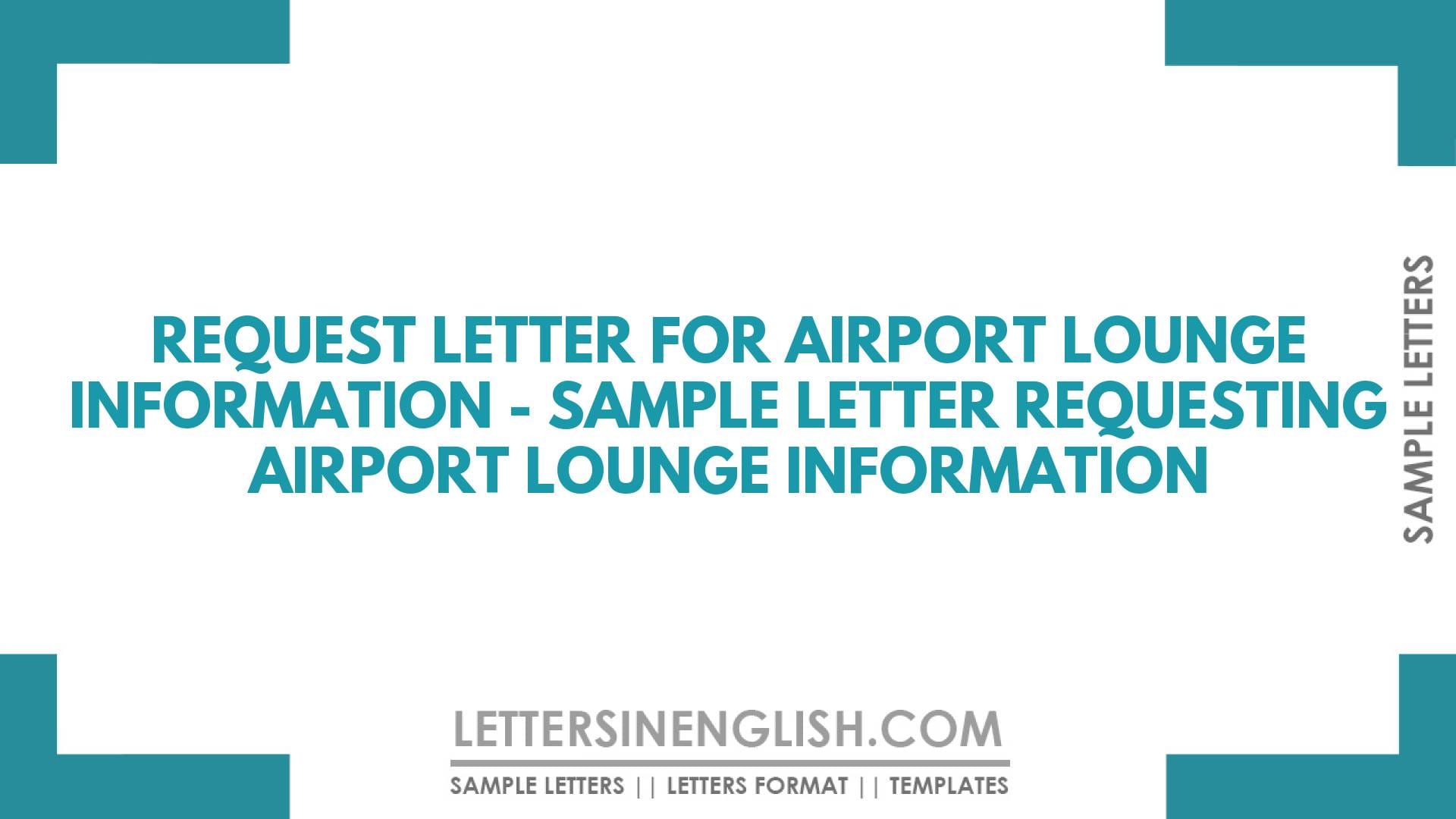 Request Letter for Airport Lounge Information – Sample Letter Requesting Airport Lounge Information