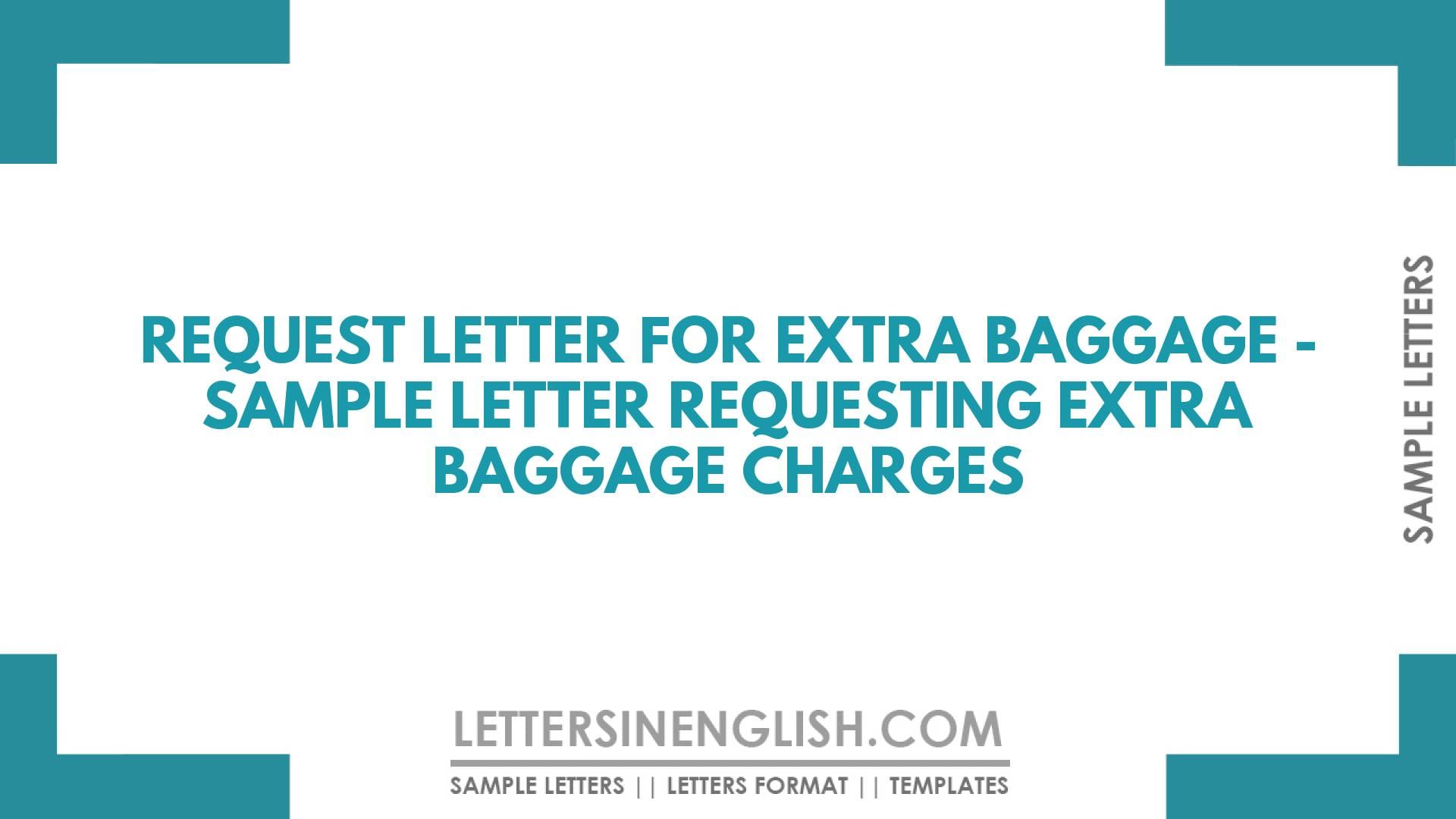 Request Letter for Extra Baggage – Sample Letter Requesting Extra Baggage Charges