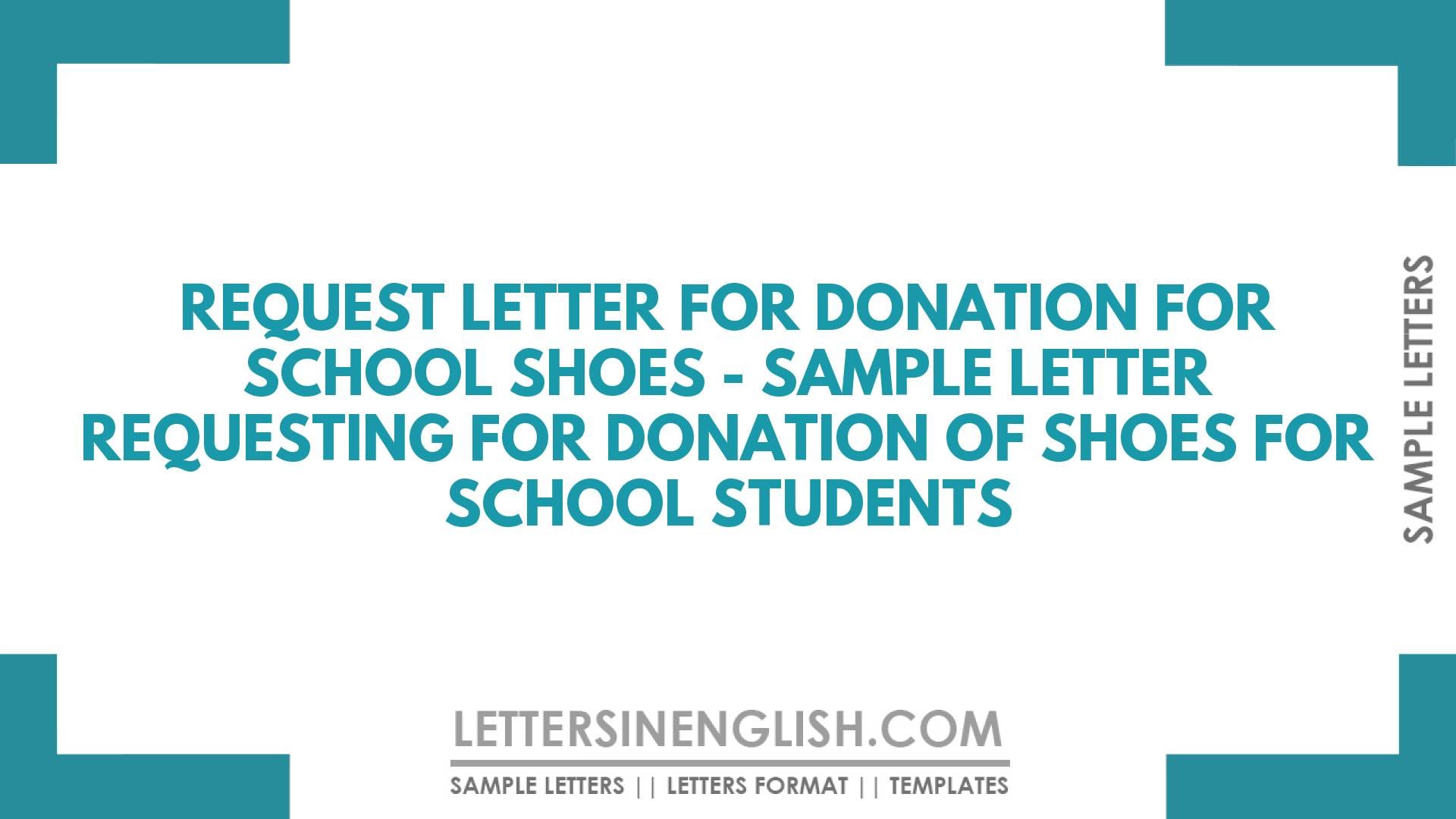 Request Letter for Donation for School Shoes Sample Letter Requesting