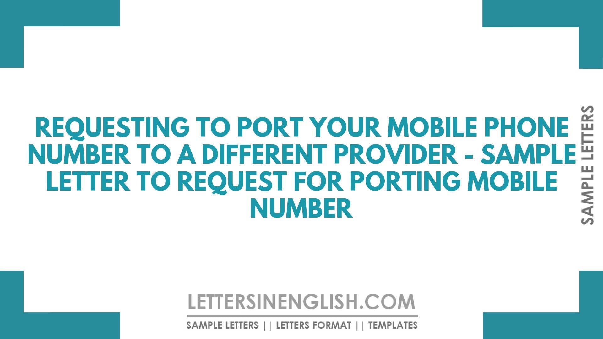 Request Letter to Port Mobile Phone Number to a Different Provider – Sample Letter to Request for Porting Mobile Number