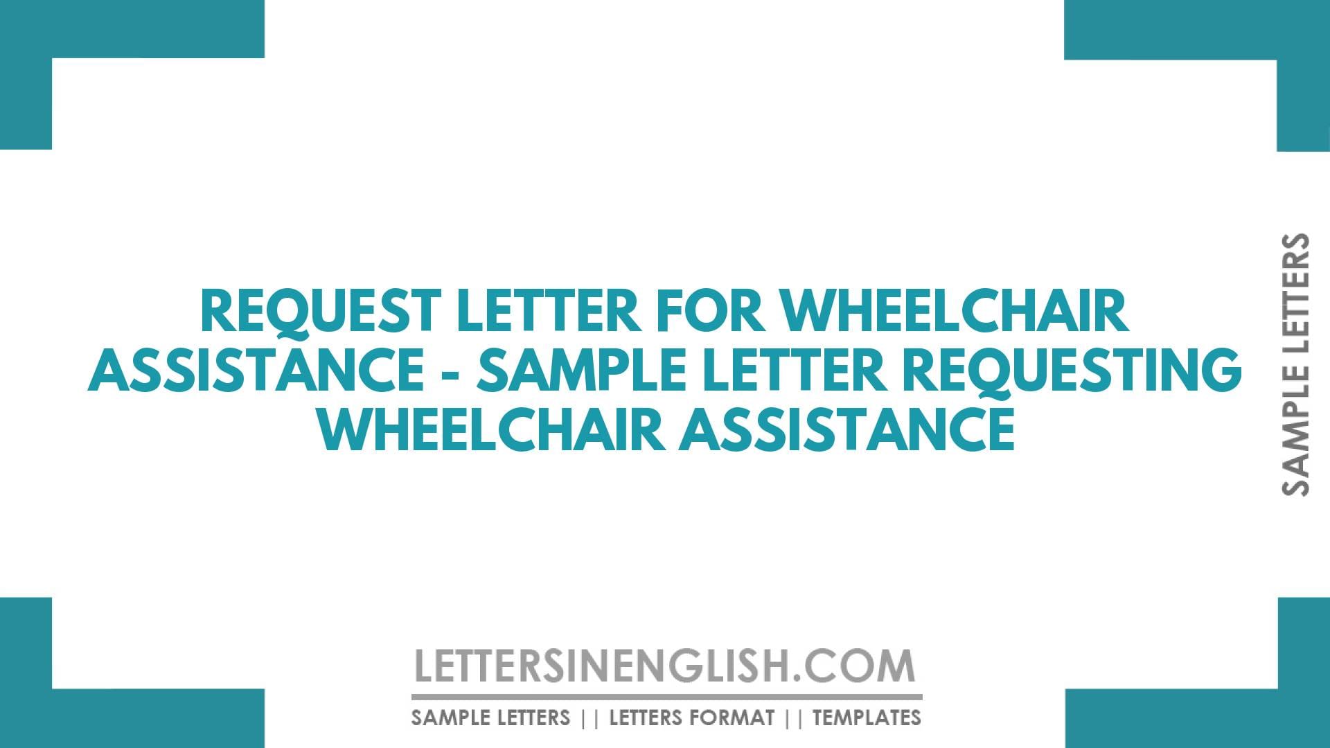 Request Letter for Wheelchair Assistance Sample Letter Requesting Wheelchair Assistance