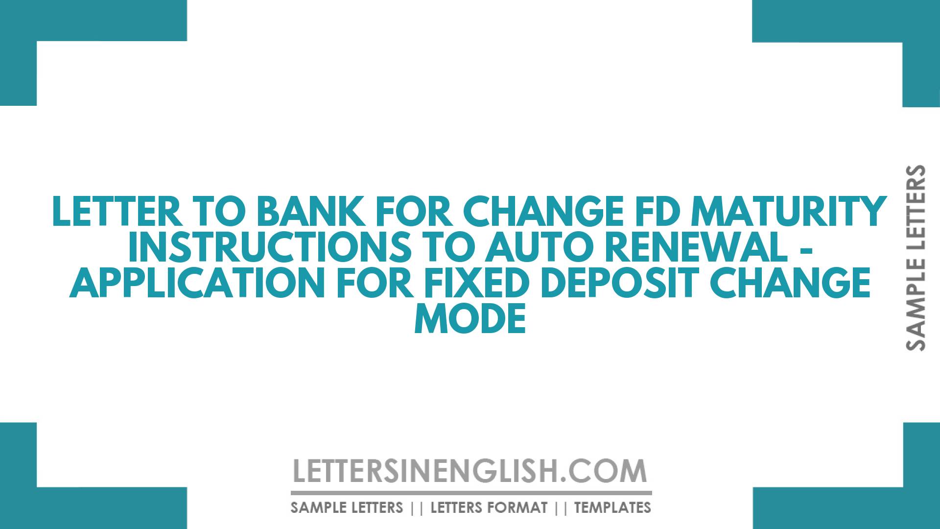 Letter to Bank for Change FD Maturity Instructions to Auto Renewal – Application for Fixed Deposit Change Mode