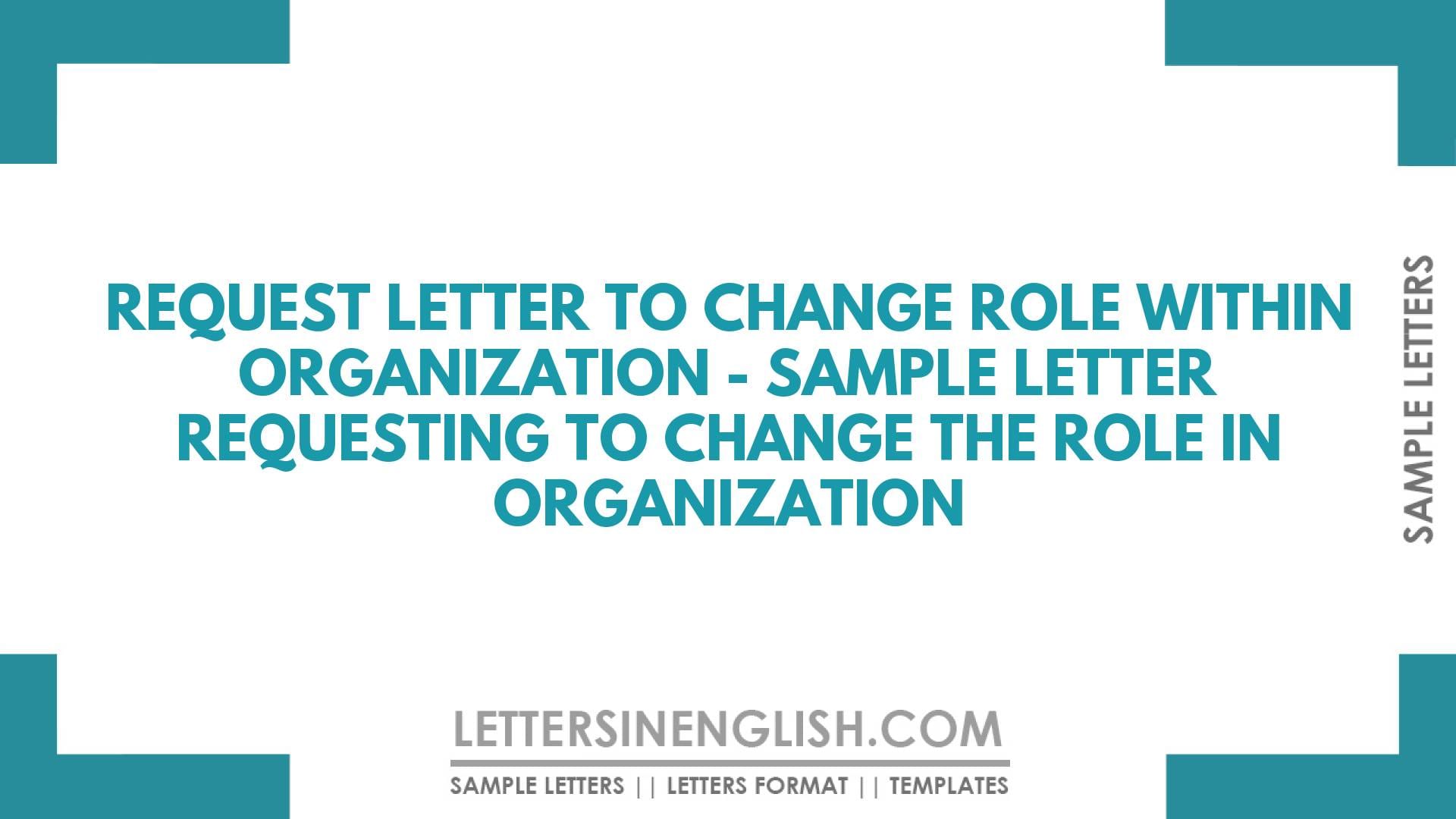 Request Letter to Change Role Within Organization – Sample Letter Requesting to Change the Role in Organization