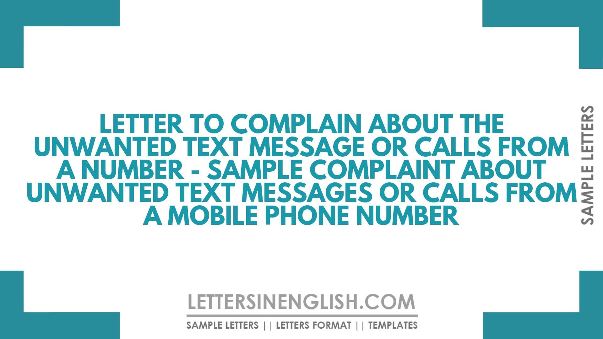 Letter to Complain About the Unwanted Text Message or Calls from a Number – Sample Complaint about Unwanted Text Messages or Calls from a Mobile Phone Number