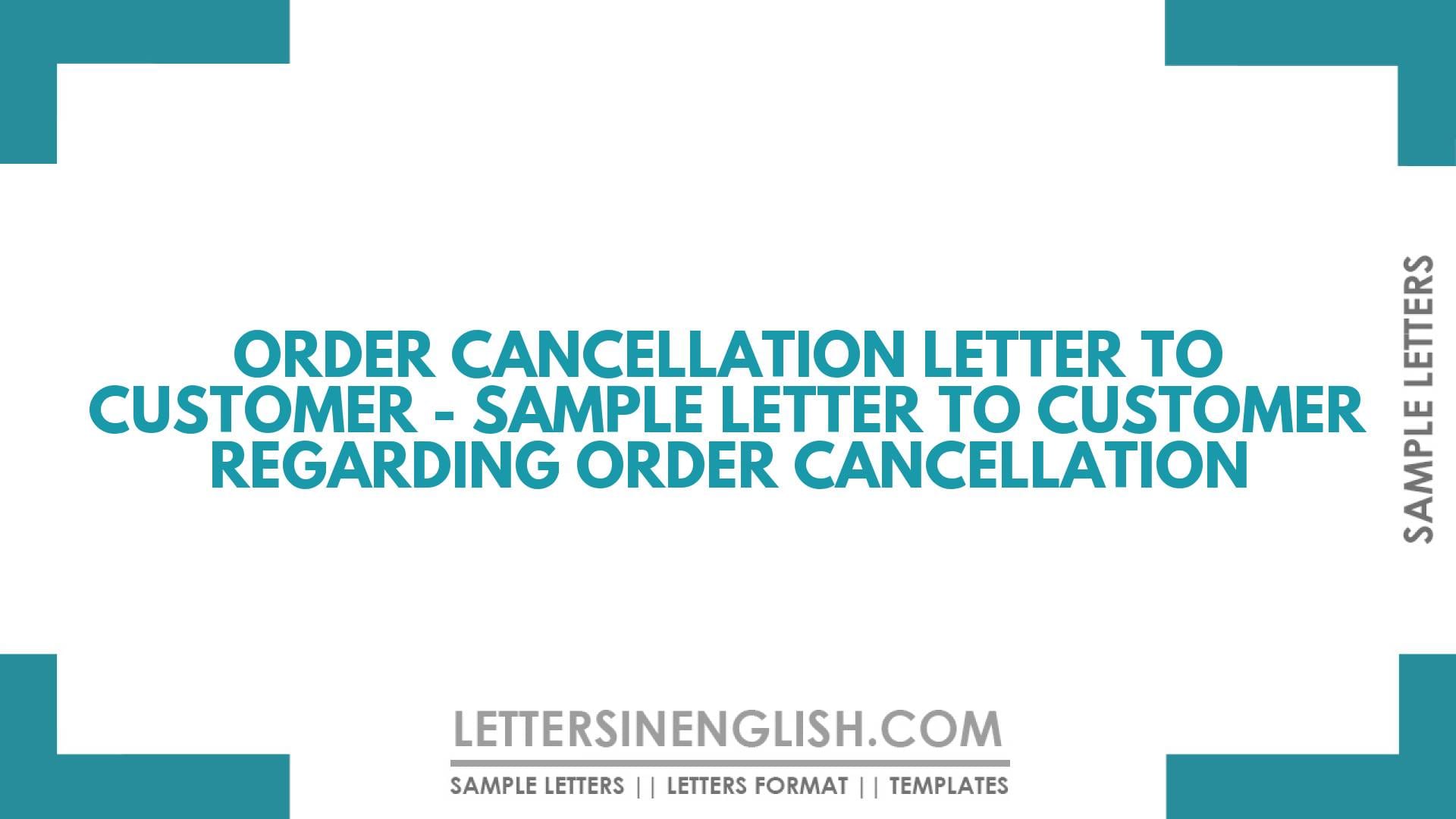 Order Cancellation Letter to Customer – Sample Letter to Customer Regarding Order Cancellation
