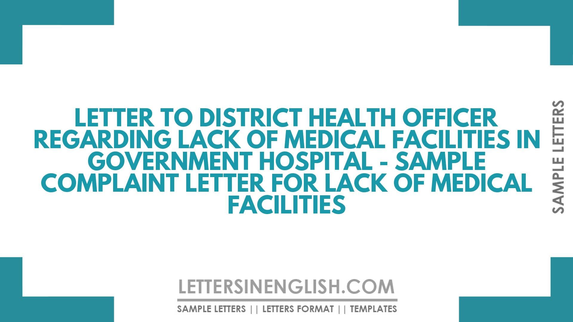 Letter to District Health Officer Regarding Lack of Medical Facilities in Government Hospital – Sample Complaint letter for Lack of Medical Facilities