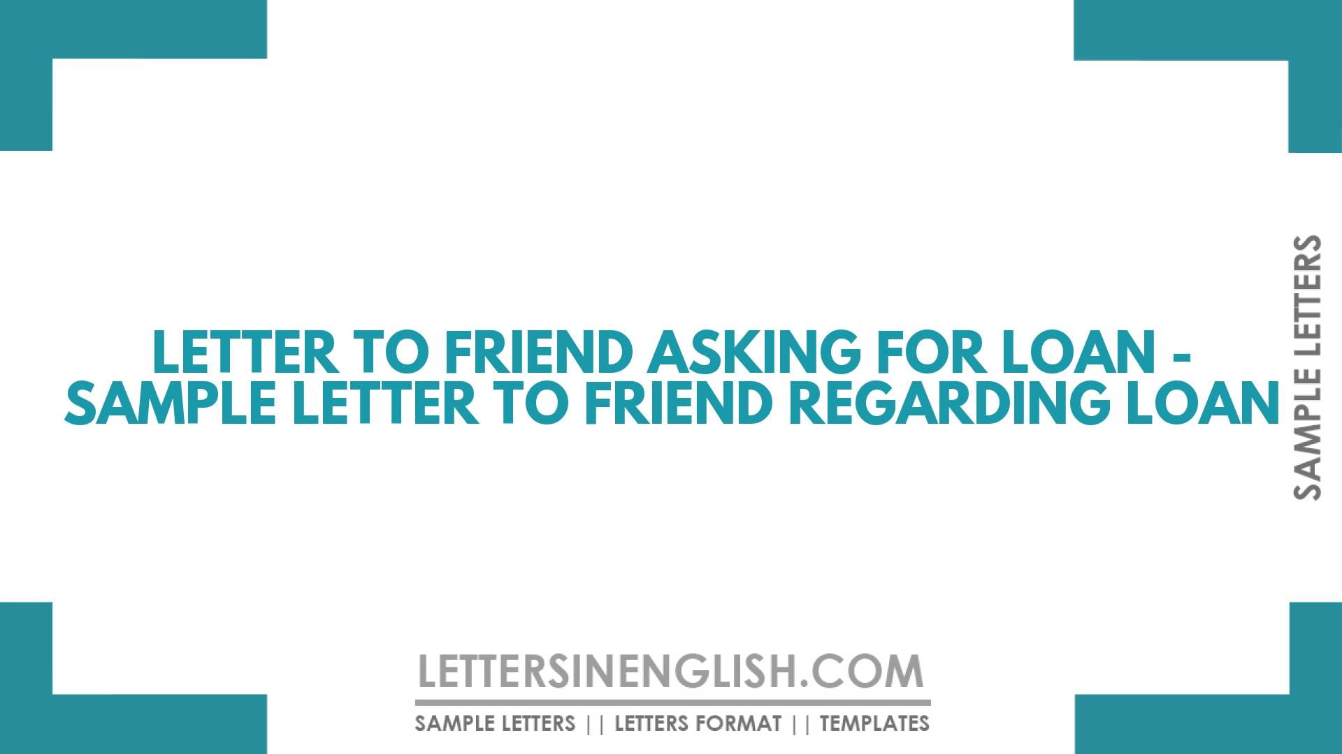 Letter to Friend Asking for Loan – Sample Letter to Friend Regarding Loan