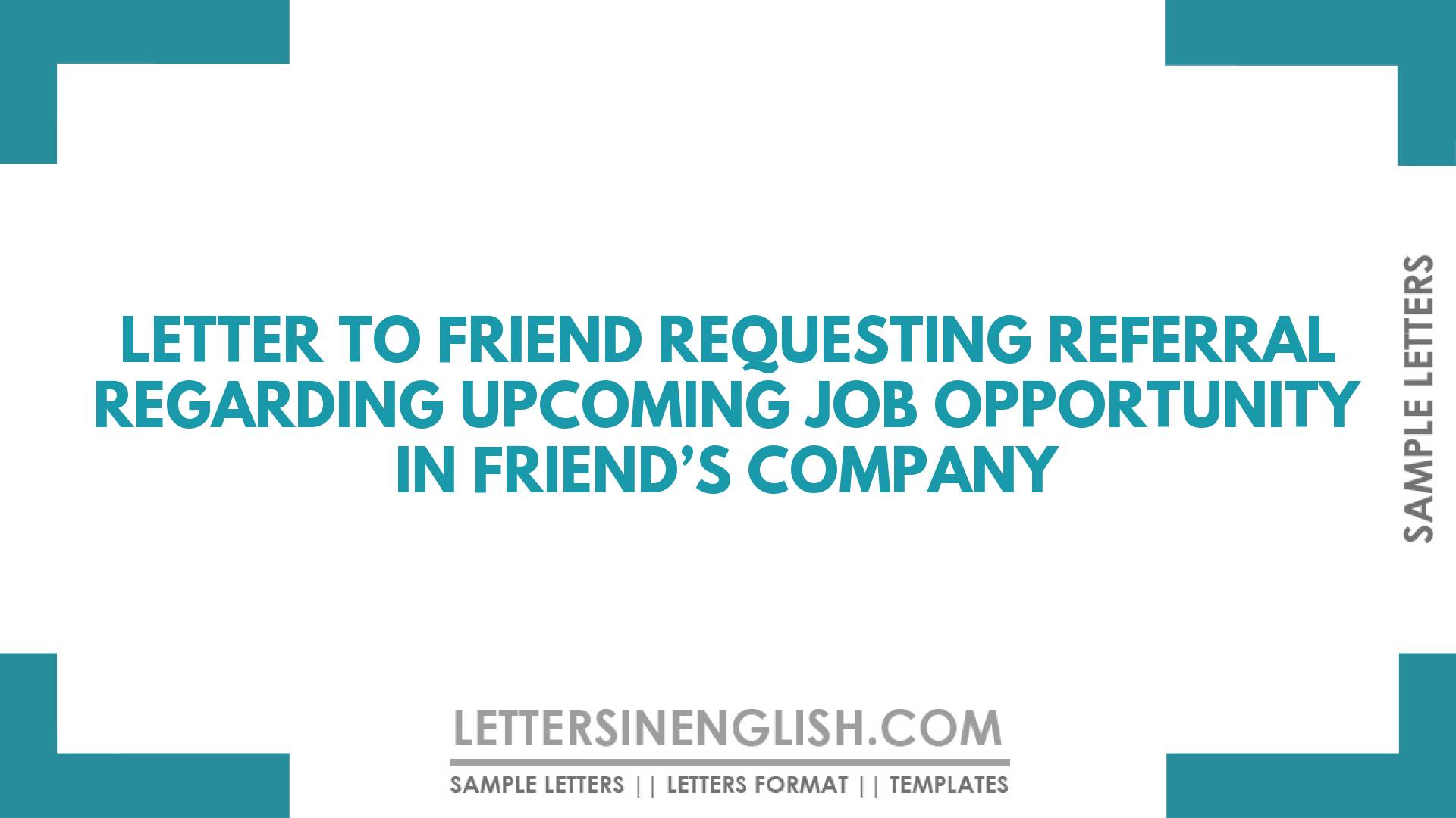 Letter To Friend Requesting Referral Regarding Upcoming Job Opportunity In Friend’s Company