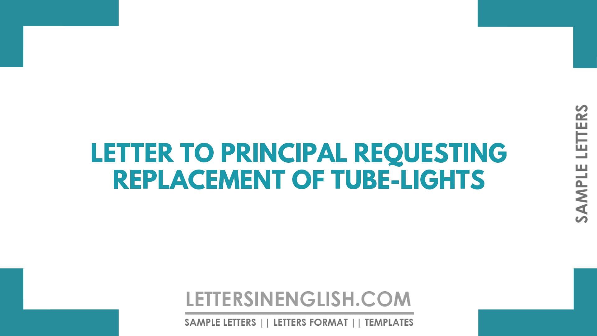 Letter to Principal Requesting Replacement Of Tube-lights