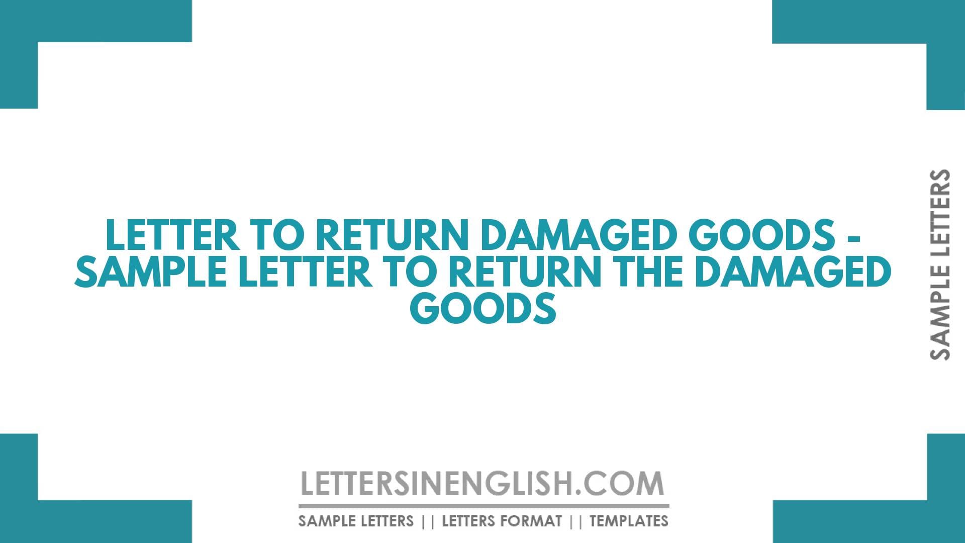Letter to Return Damaged Goods – Sample Letter to Return the Damaged Goods