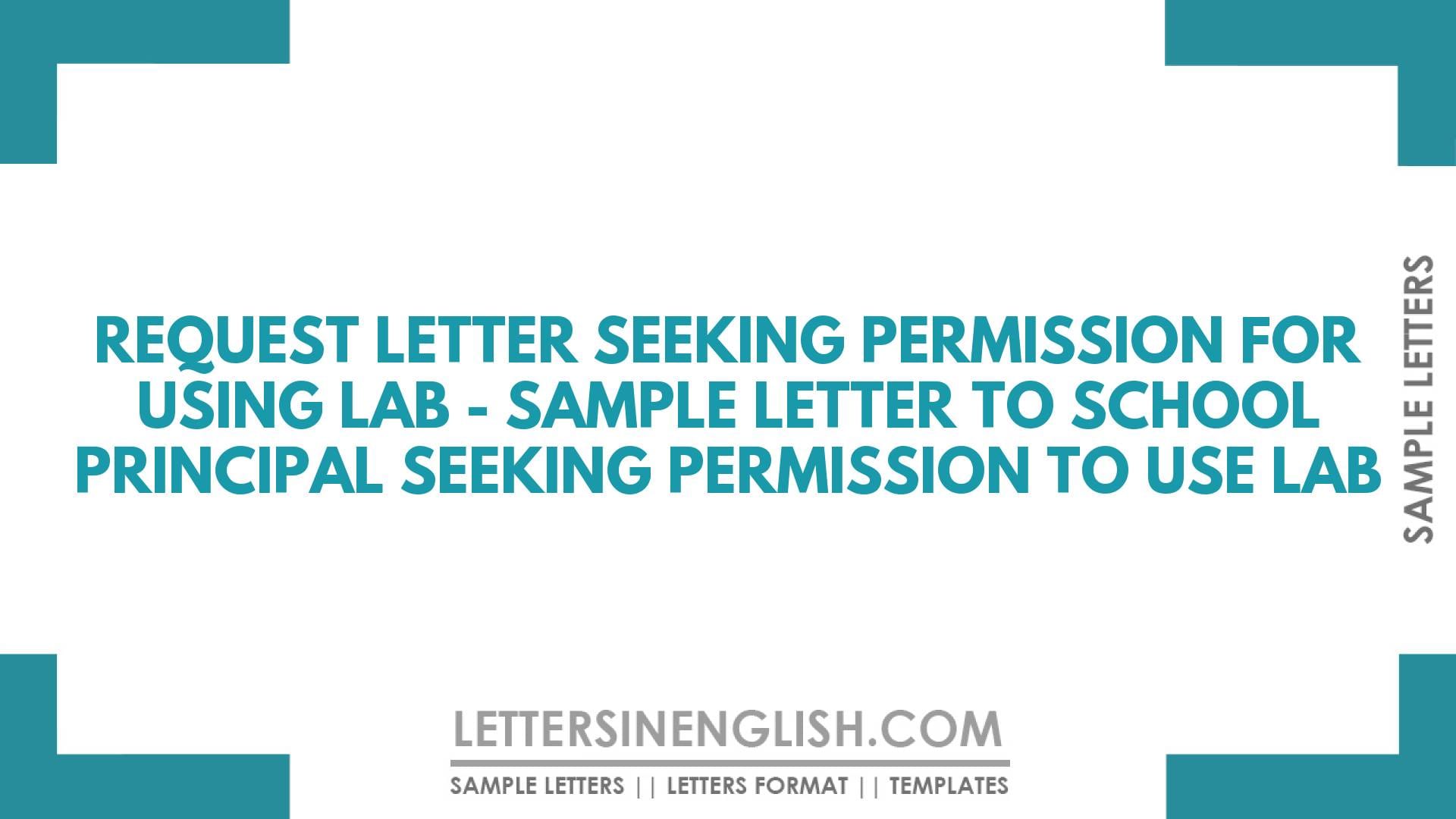 Request Letter Seeking Permission for Using Lab – Sample Letter to School Principal Seeking Permission to Use Lab