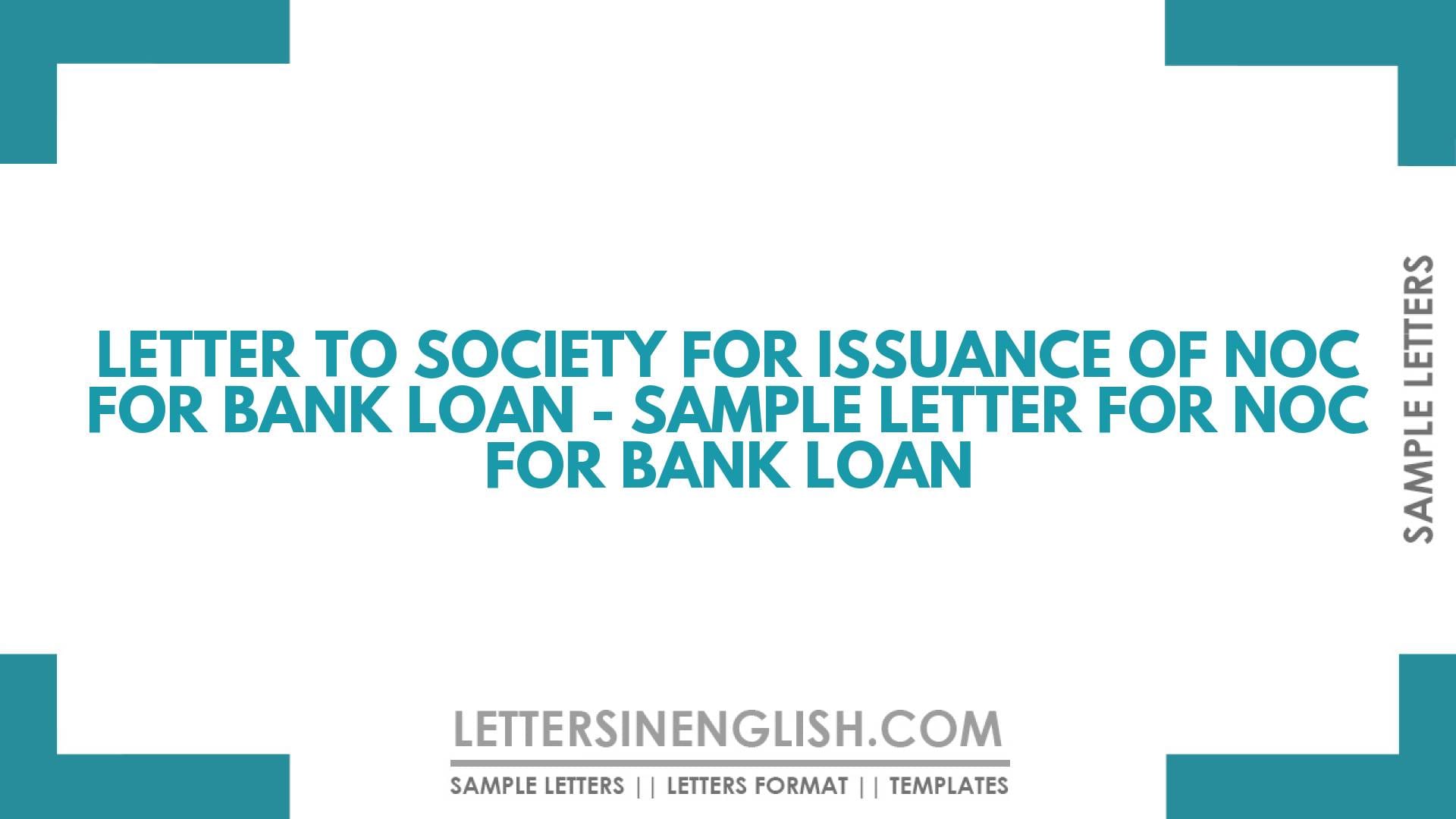 Letter to Society for Issuance of NOC for Bank Loan – Sample Letter for NOC for Bank Loan