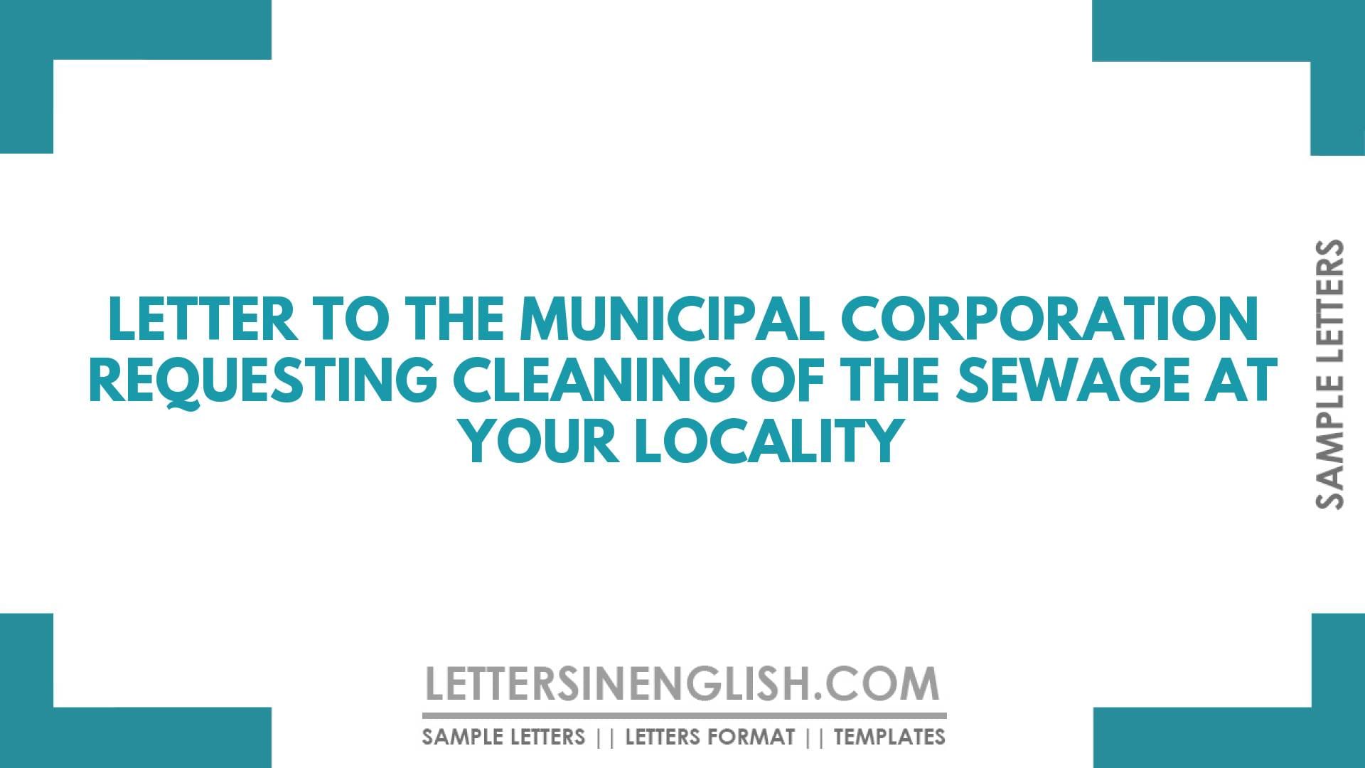 Letter to the Municipal Corporation Requesting Cleaning Of the Sewage at Your Locality