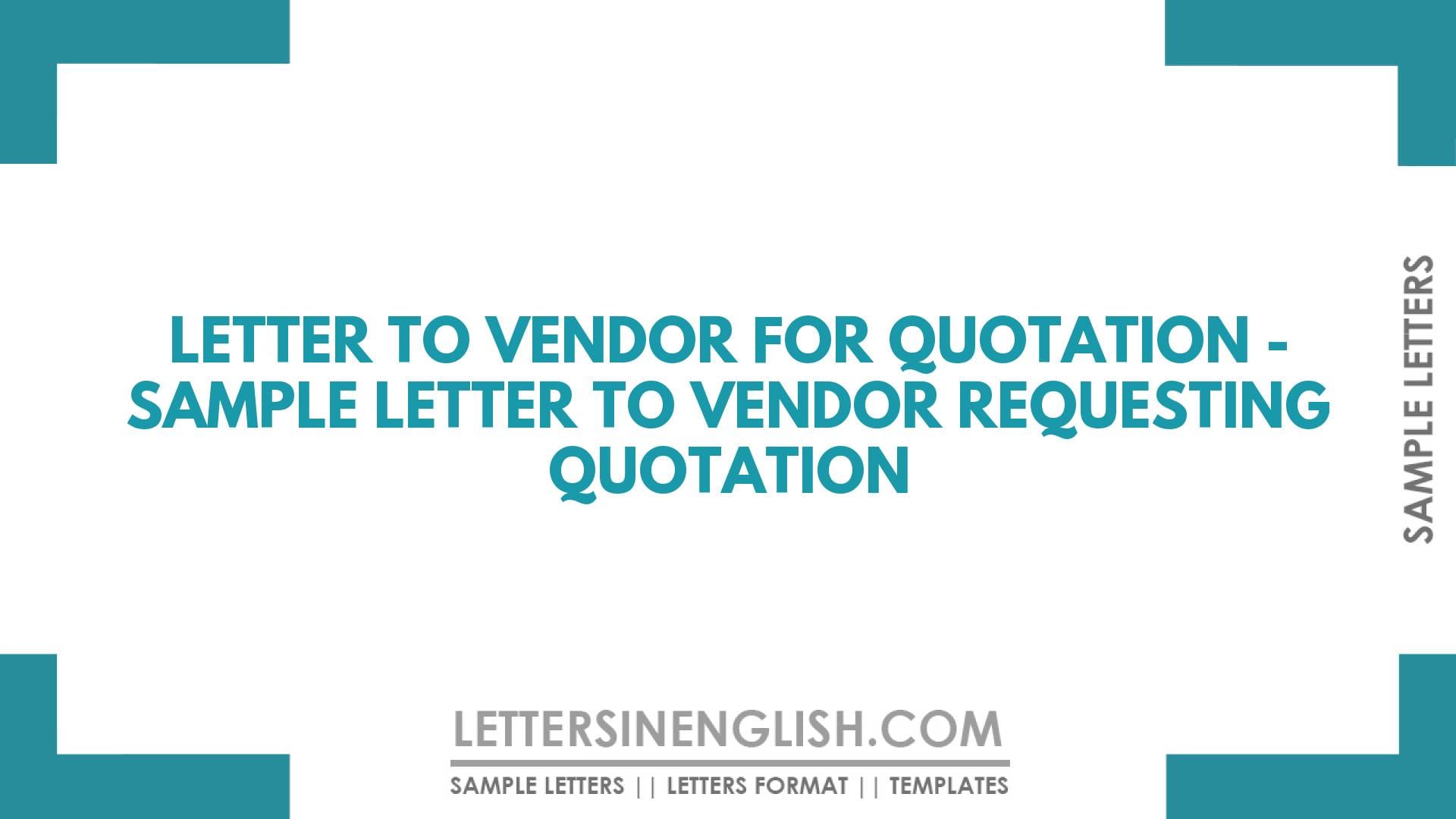 Letter to Vendor for Quotation – Sample Letter to Vendor Requesting Quotation