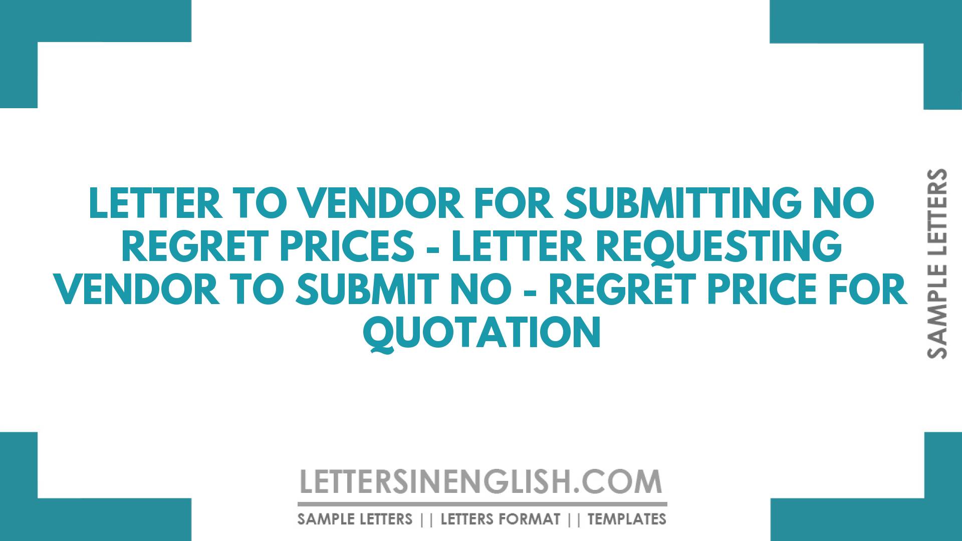 Letter to Vendor for Submitting no Regret Prices – Letter Requesting Vendor to Submit No – Regret Price for Quotation