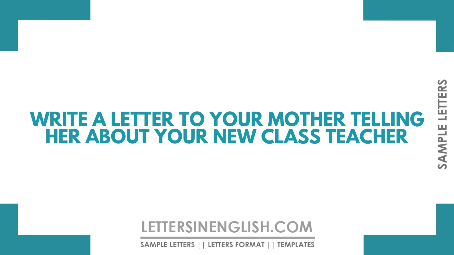 Write a Letter to Your Mother Telling Her About Your New Class Teacher