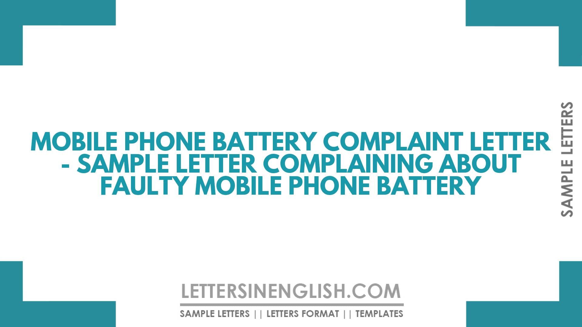 Mobile Phone Battery Complaint Letter – Sample Letter Complaining About Faulty Mobile Phone Battery
