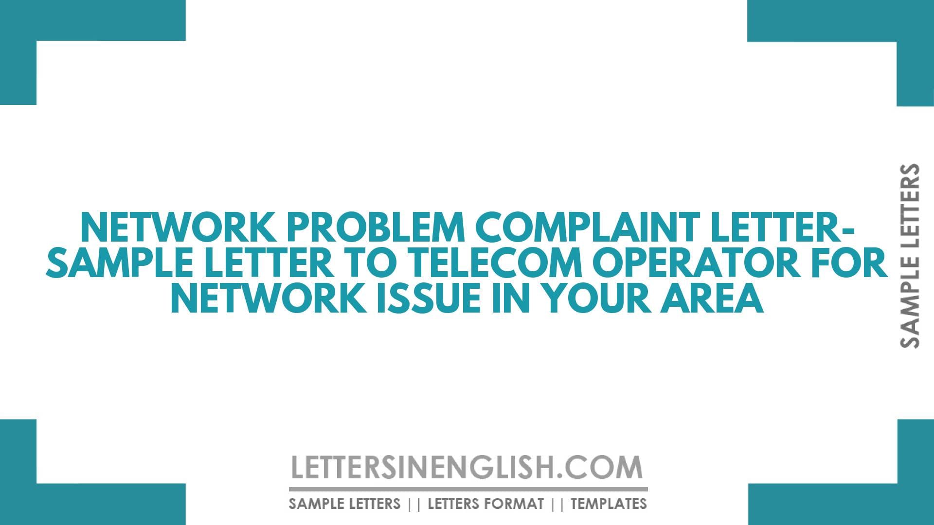 Network Problem Complaint Letter- Sample Letter to Telecom Operator for Network Issue in Your Area