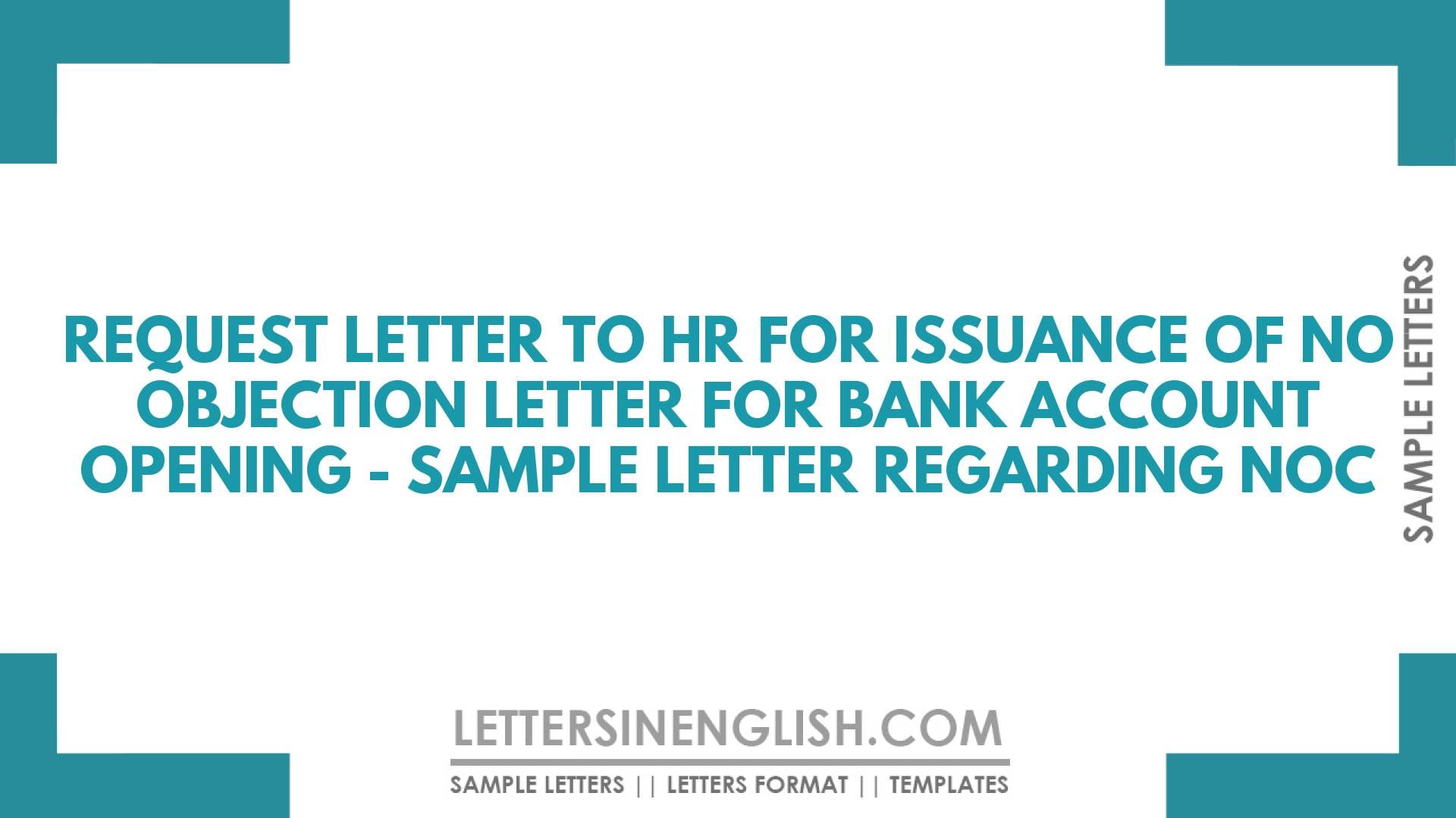 Request Letter to HR for Issuance of No Objection Letter for Bank Account Opening – Sample Letter Regarding NOC