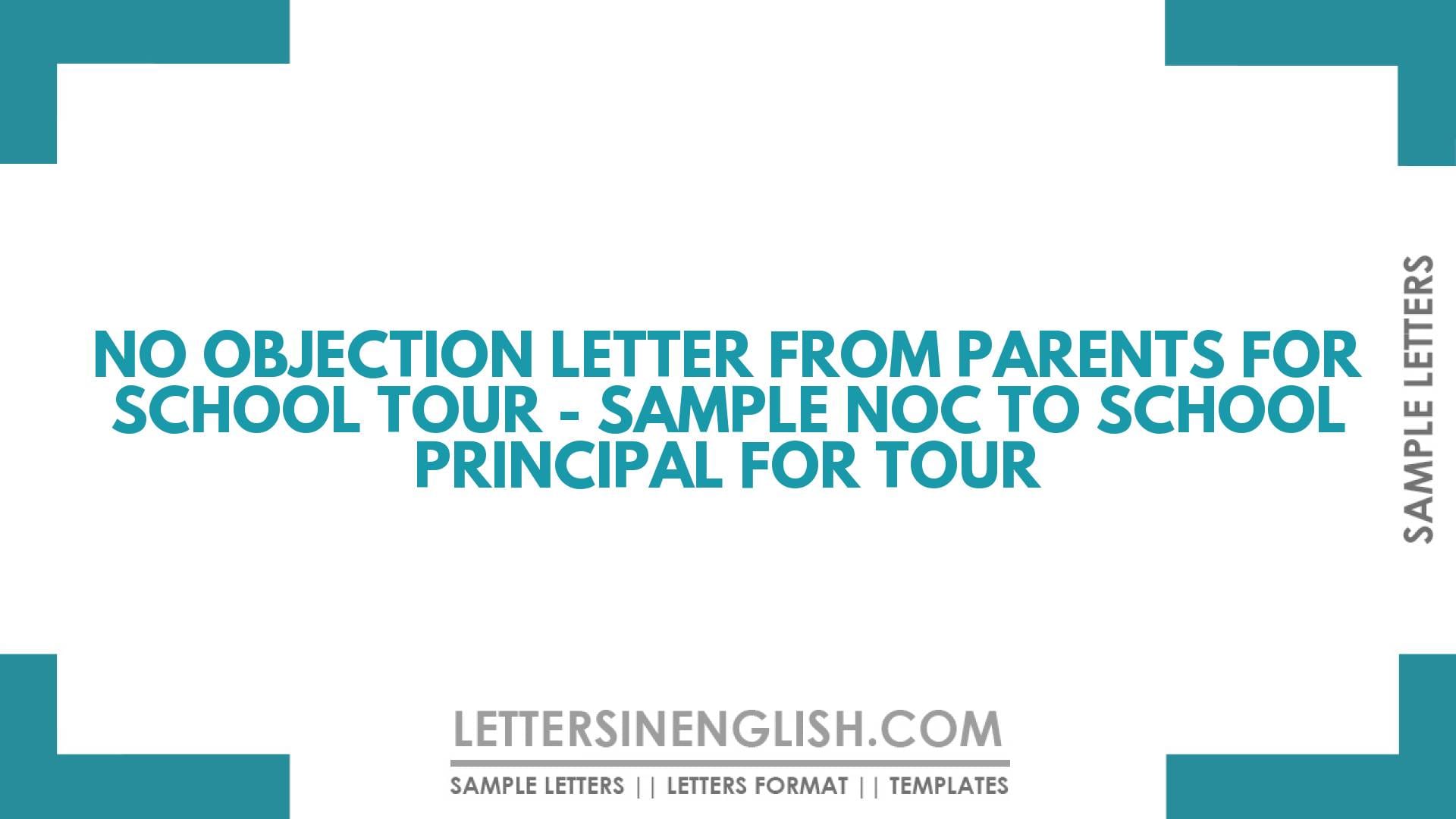 No Objection Letter from Parents for School Tour – Sample NOC to School Principal for Tour