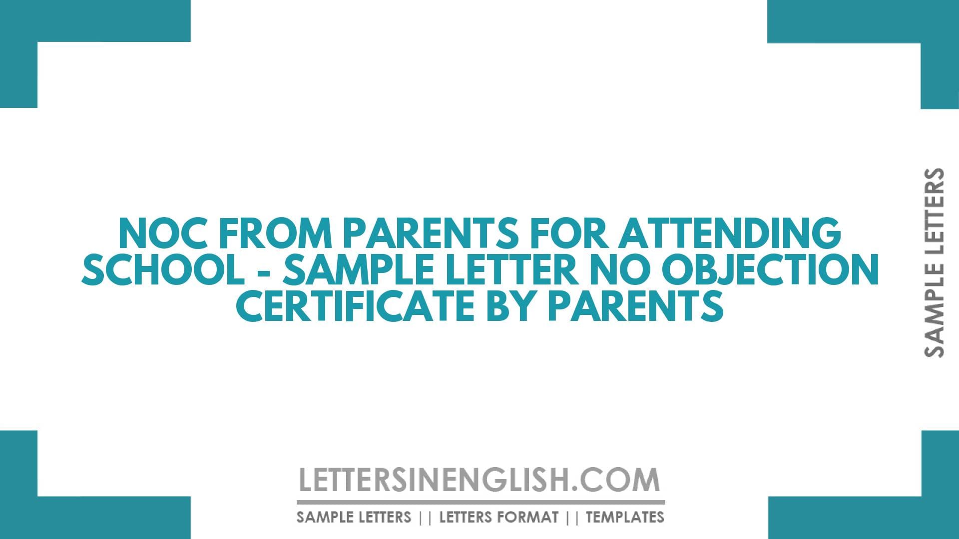 NOC From Parents for Attending School – Sample Letter No Objection Certificate by Parents