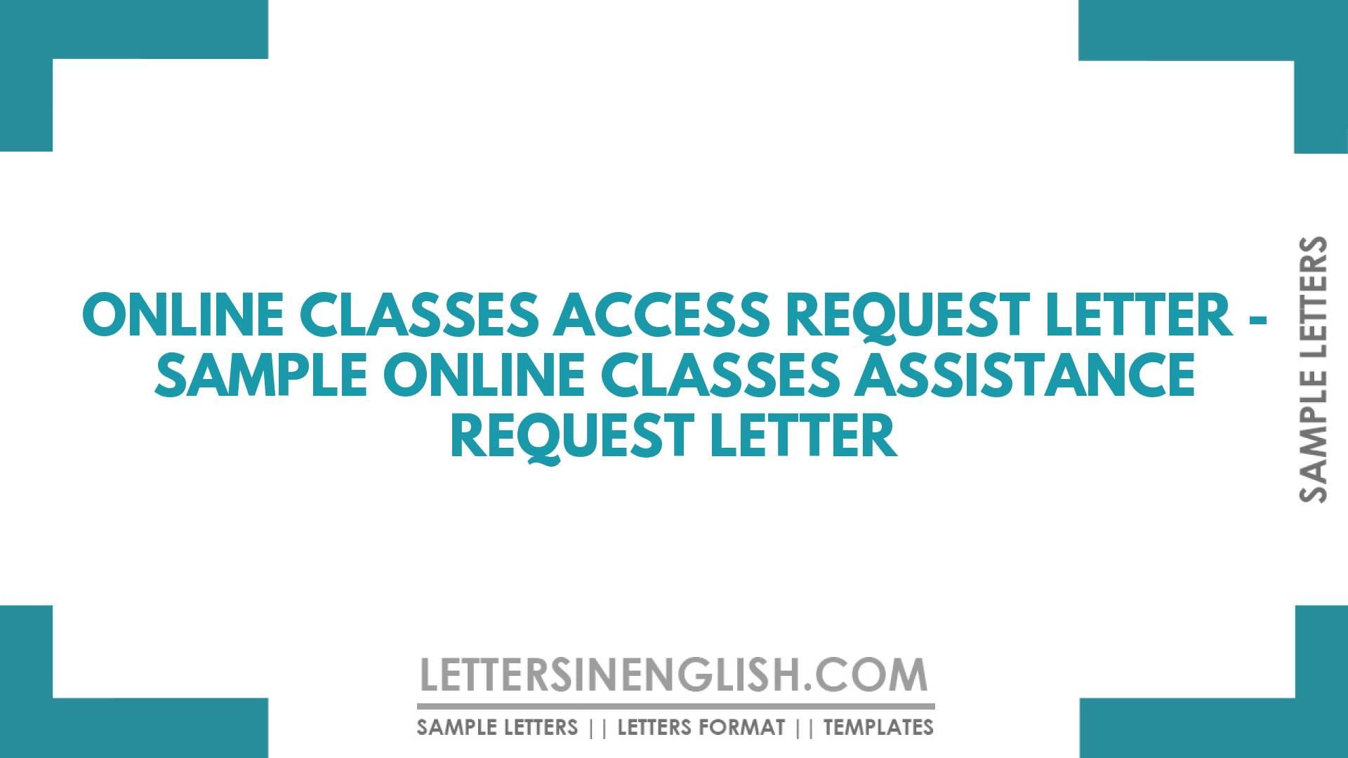 Online Classes Access Request Letter – Sample Online Classes Assistance Request Letter