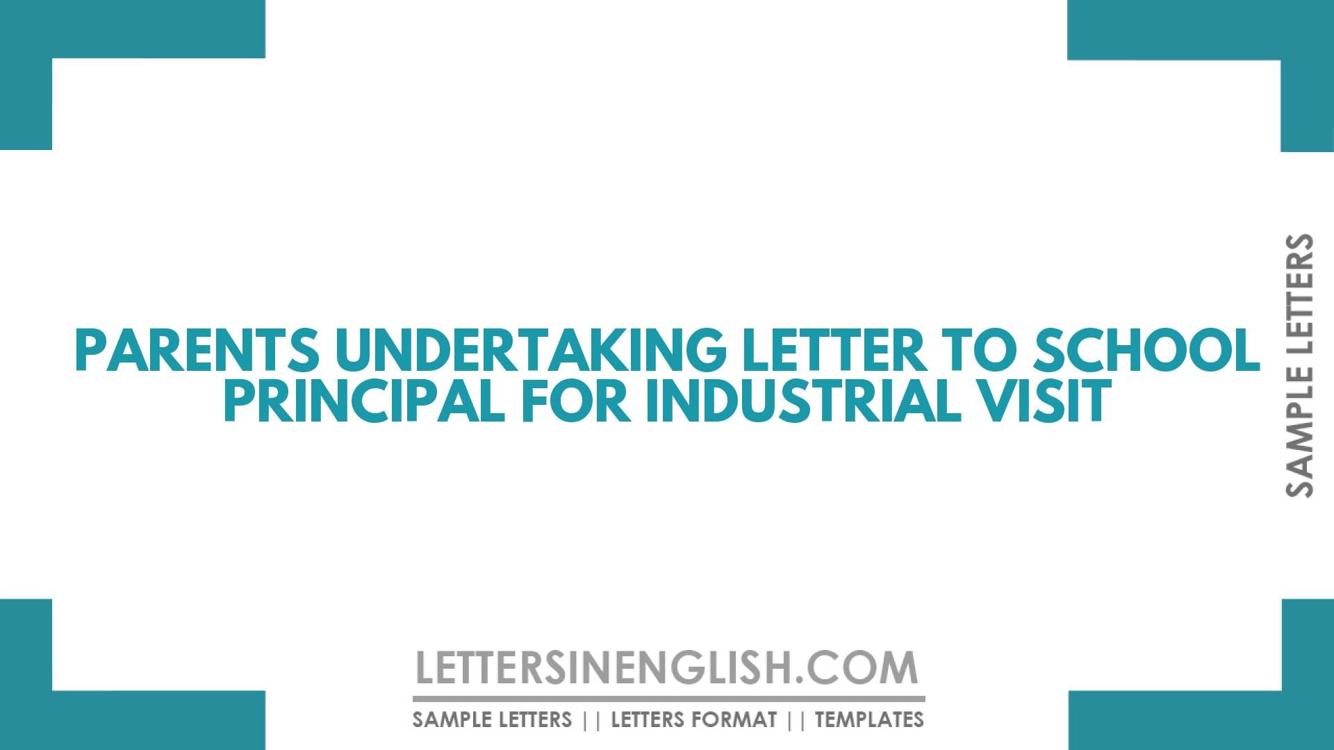 Parents Undertaking Letter to School Principal for Industrial Visit