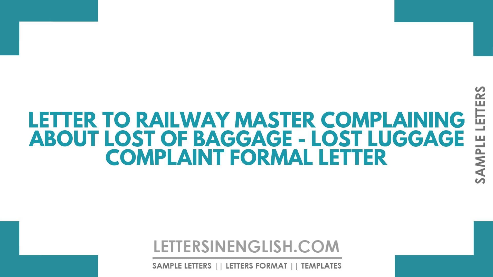 Letter To Railway Master Complaining About Loss Of Baggage – Lost Luggage Complaint Formal Letter