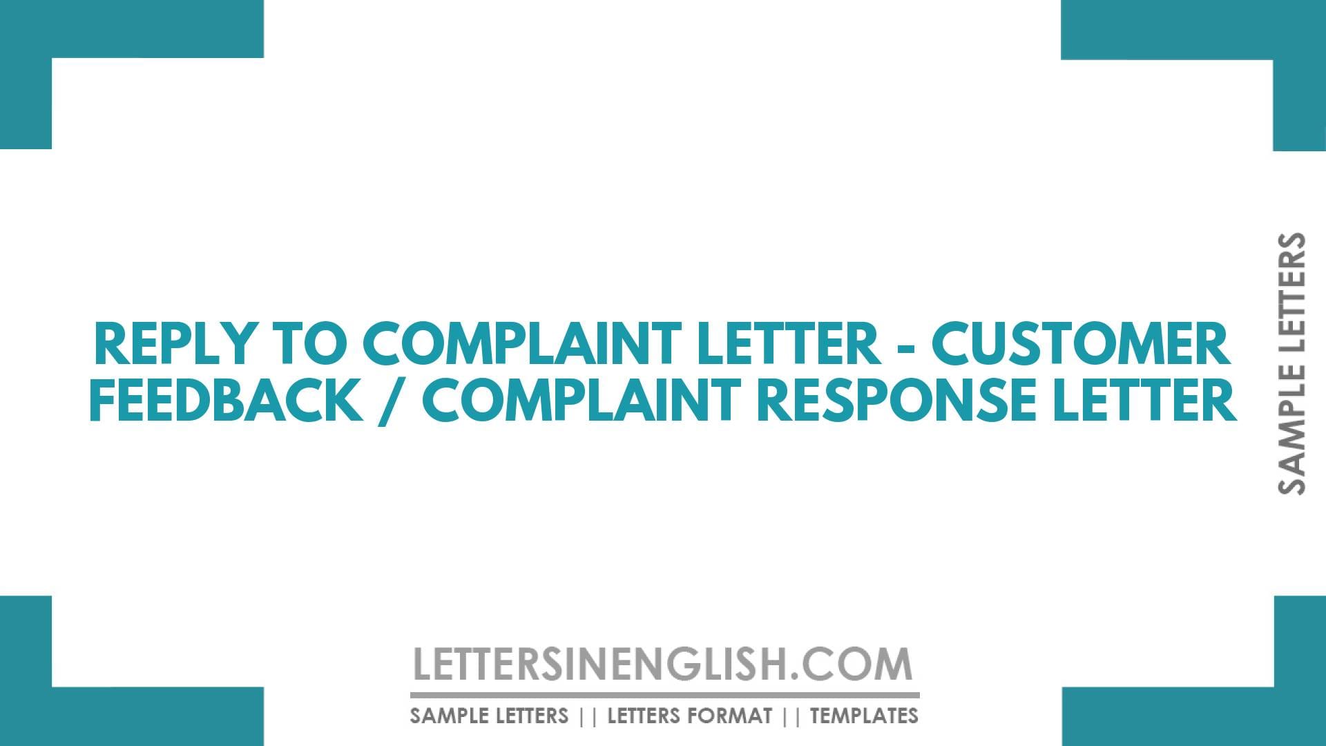 Reply to Complaint Letter – Customer Feedback / Complaint Response Letter