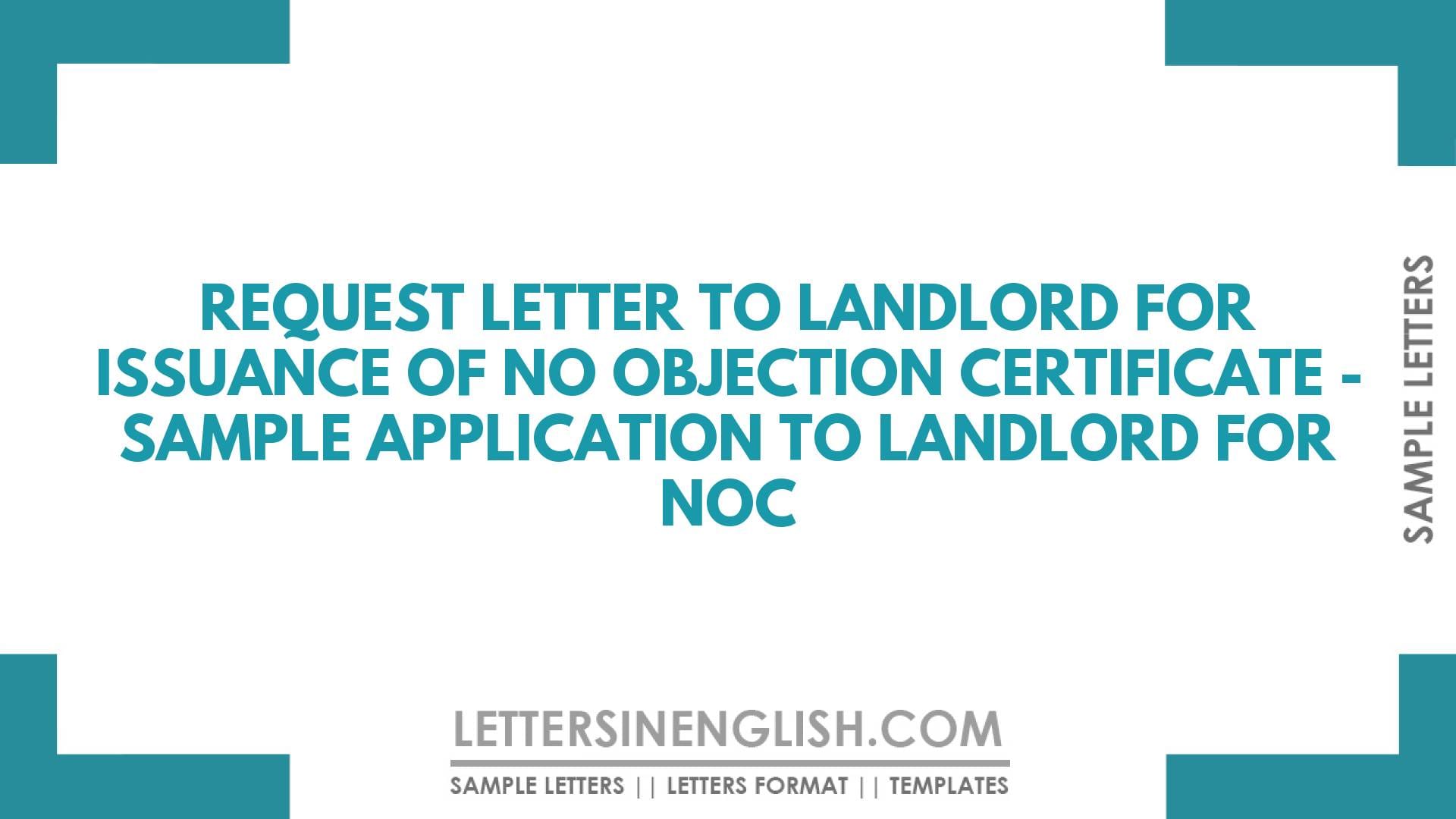 Request Letter to Landlord for Issuance of No Objection Certificate – Sample Application to Landlord for NOC