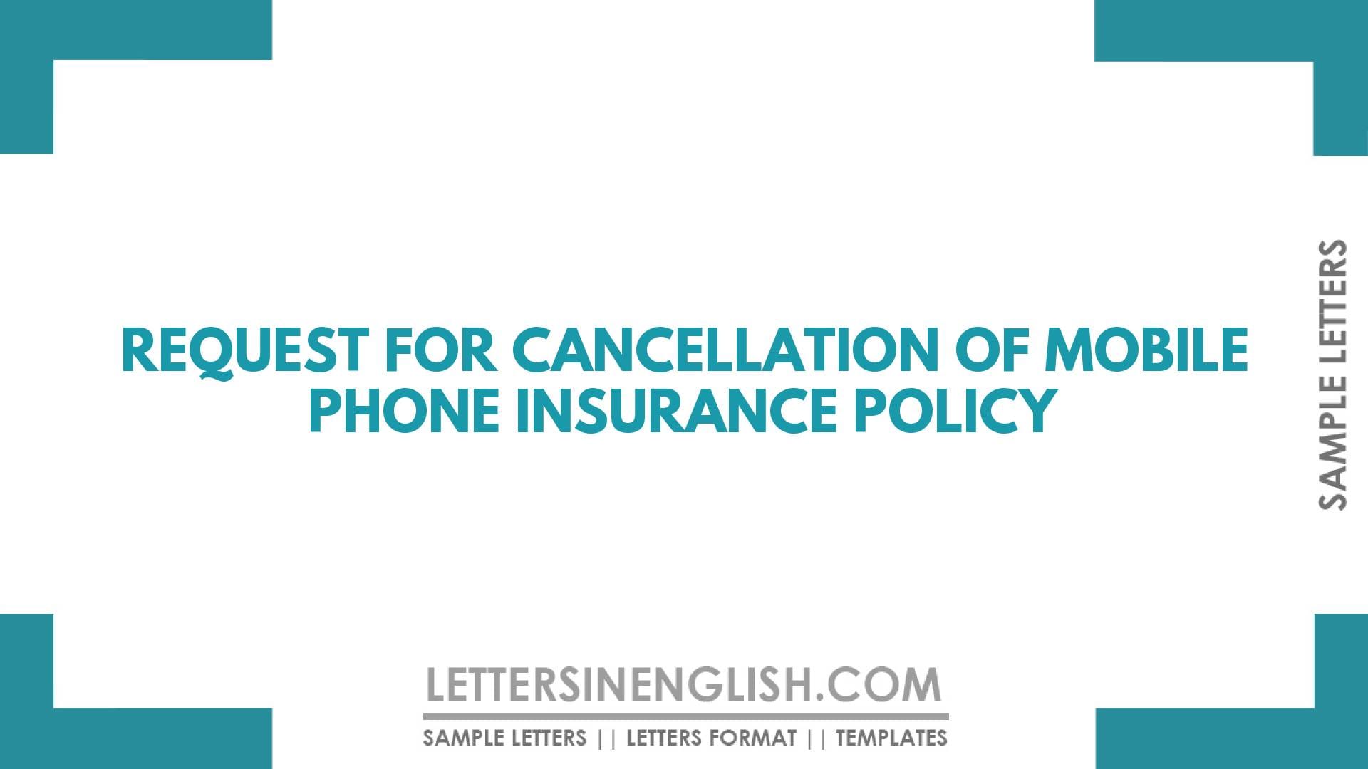 Request for Cancellation of Mobile Phone Insurance Policy – Sample Letter Requesting to Cancel a Mobile Phone Insurance Policy