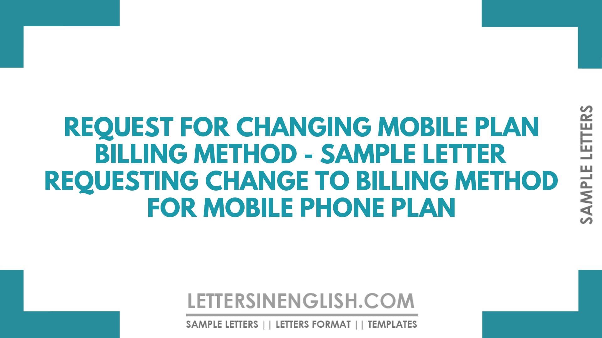 Request for Changing Mobile Plan Billing Method – Sample Letter Requesting to Change Billing Method for Mobile Phone Plan