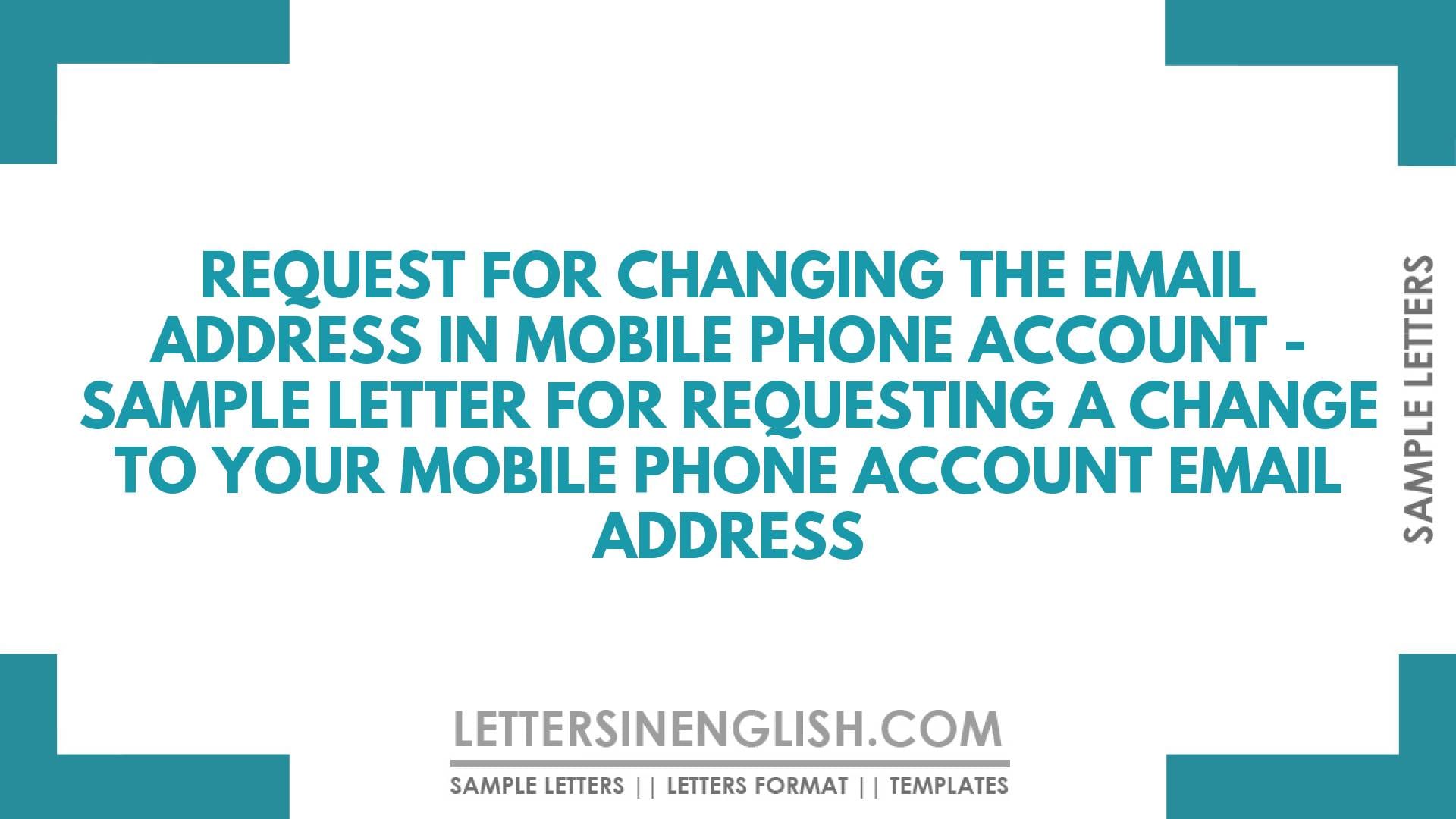 Request for Changing the Email Address in Mobile Phone Account – Sample Letter for Requesting a Change to your Mobile Phone Account Email Address