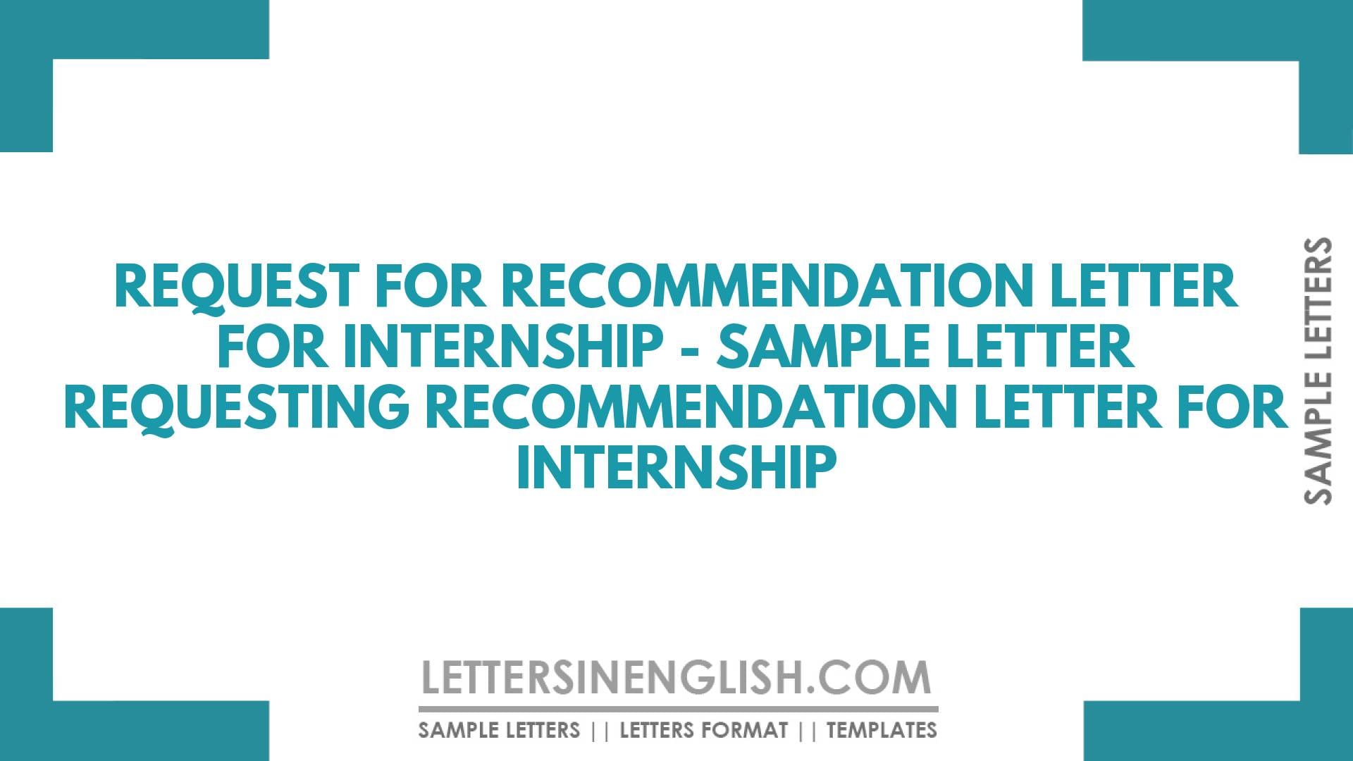 Request for Recommendation Letter for Internship – Sample Letter Requesting Recommendation Letter for Internship