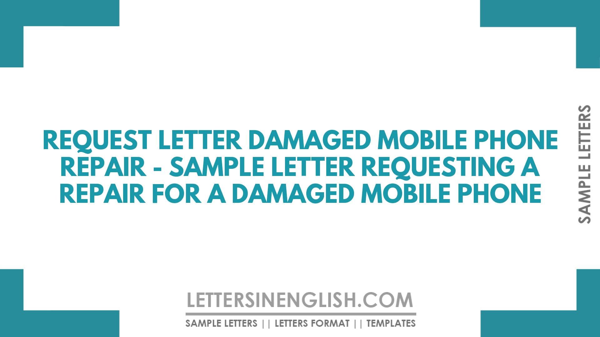 Request letter Damaged Mobile Phone Repair – Sample Letter Requesting a repair for a damaged mobile phone