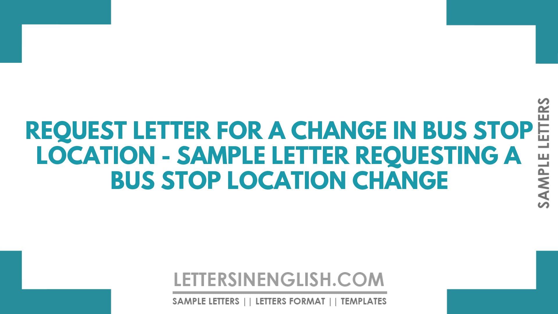 Request Letter for a Change in Bus Stop Location – Sample Letter Requesting a Bus Stop Location Change