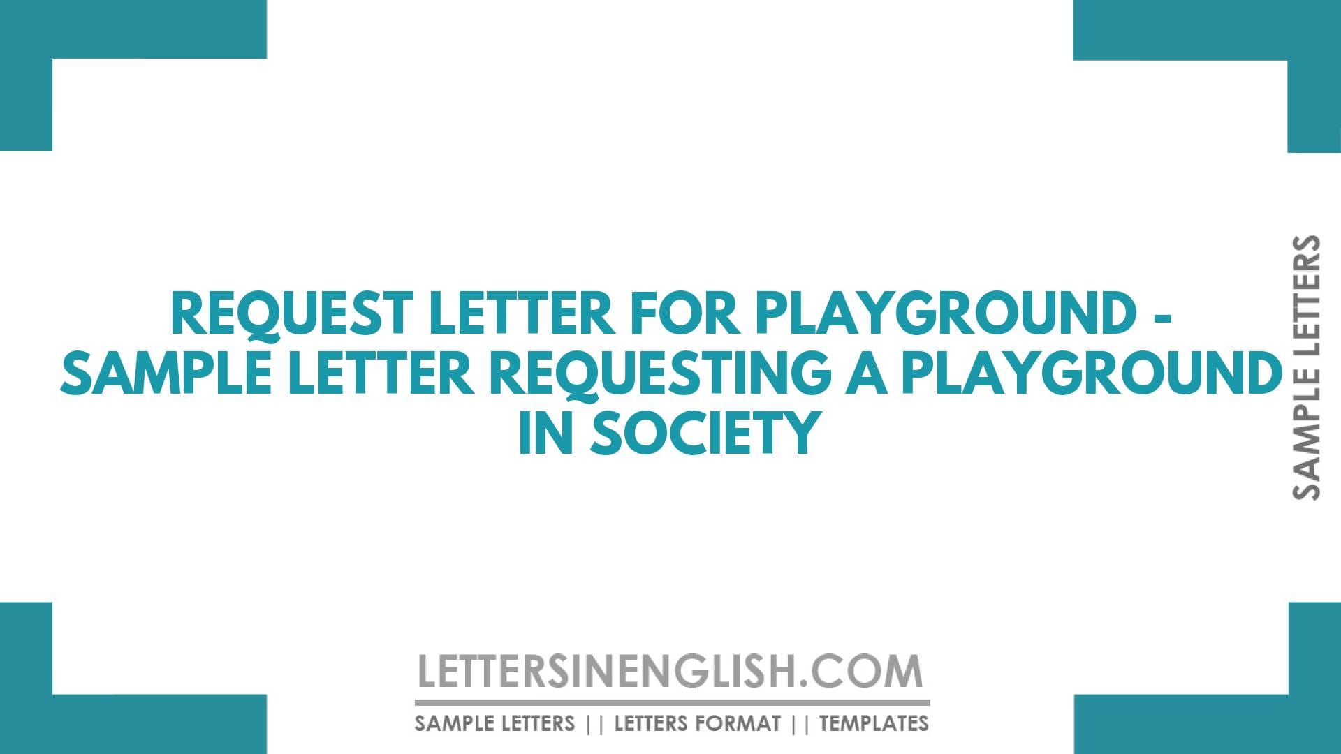 Request Letter for Playground – Sample Letter Requesting a Playground in Society