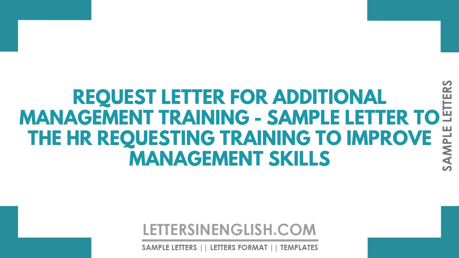 Request Letter for Additional Management Training – Sample Letter to the HR Requesting Training to Improve Management Skills