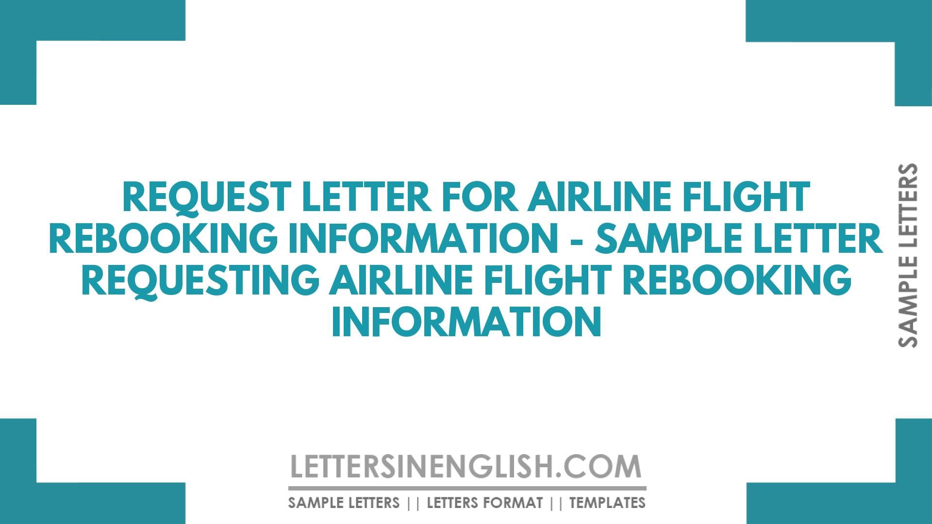 Request Letter for Airline Flight Rebooking Information – Sample Letter Requesting Airline Flight Rebooking Information