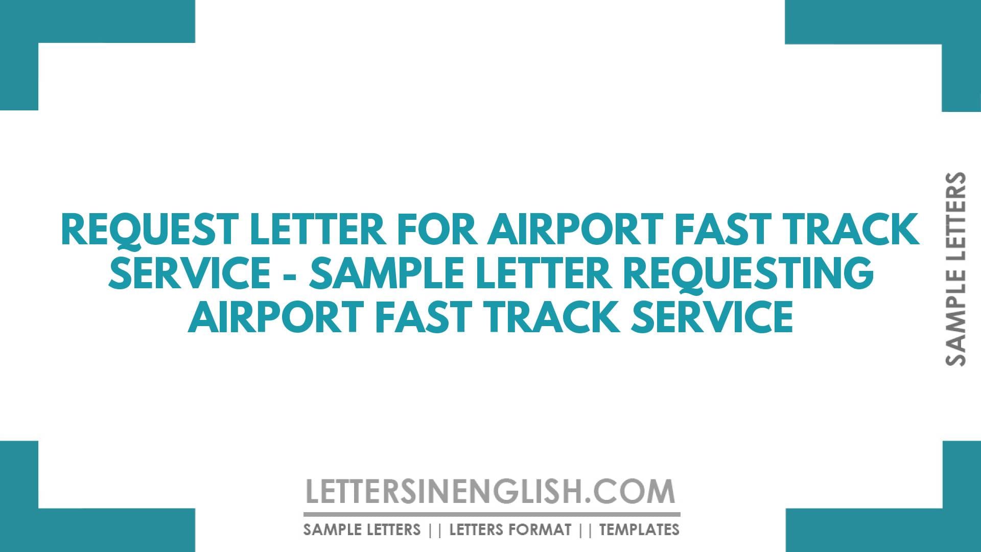 Request Letter for Airport Fast Track Service – Sample Letter Requesting Airport Fast Track Service
