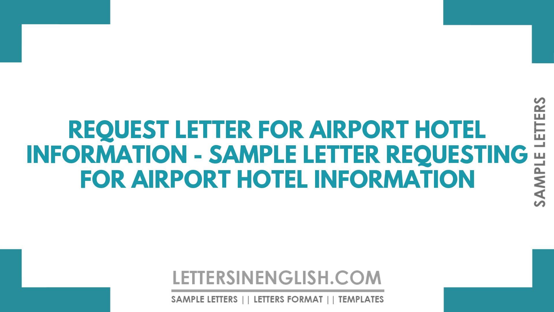 Request Letter for Airport Hotel Information – Sample Letter Requesting for Airport Hotel Information