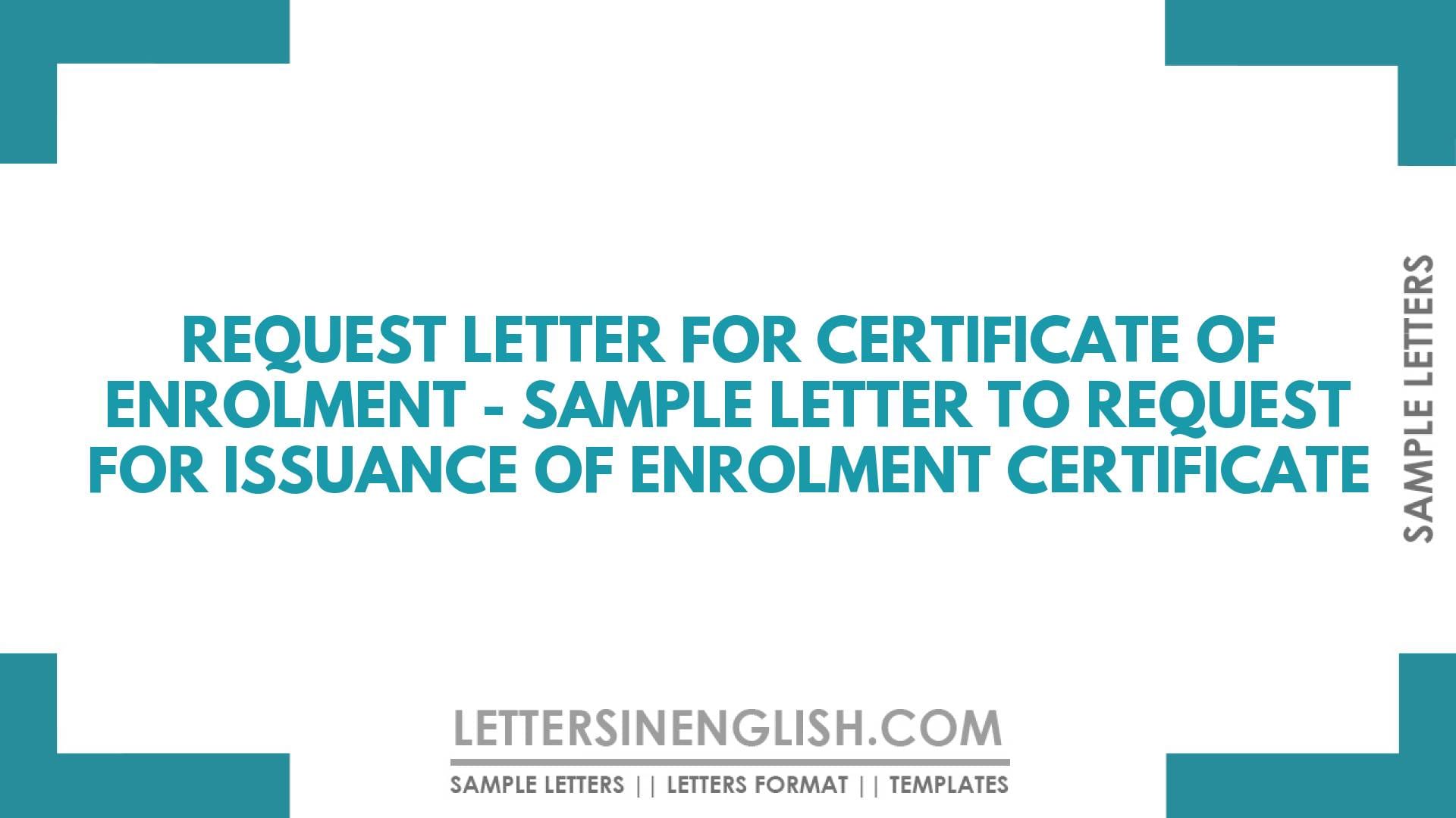 Request Letter For Certificate Of Enrolment – Sample Letter to Request for Issuance of Enrolment Certificate