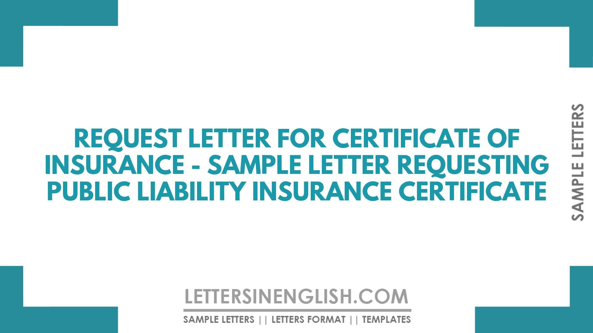 Request Letter for Certificate of Insurance – Sample Letter Requesting Public Liability Insurance Certificate