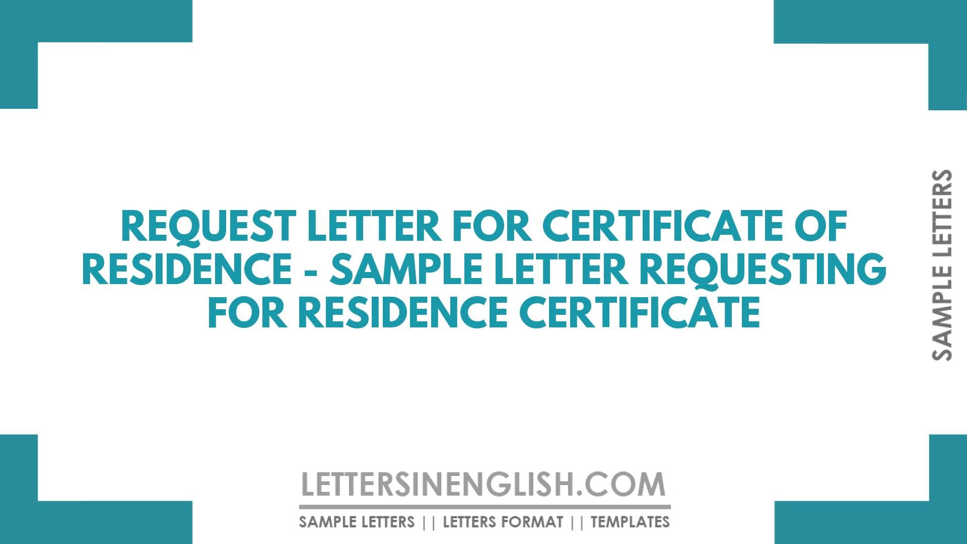 Request Letter For Certificate Of Residence – Sample Letter Requesting for Residence Certificate