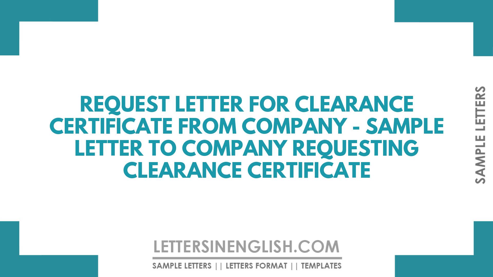 Request Letter for Clearance Certificate from Company – Sample Letter to Company Requesting Clearance Certificate