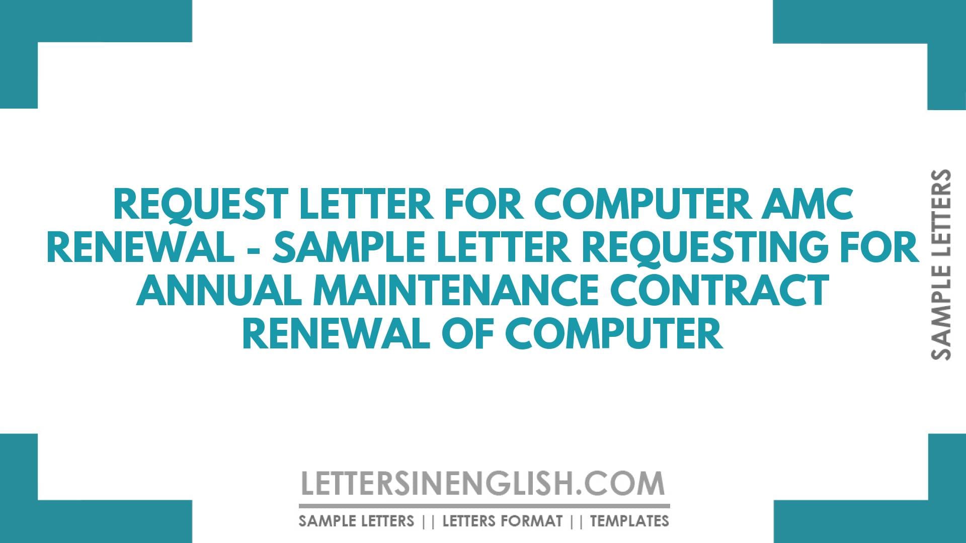 Request Letter for Computer AMC Renewal – Sample Letter Requesting for Annual Maintenance Contract Renewal of Computer