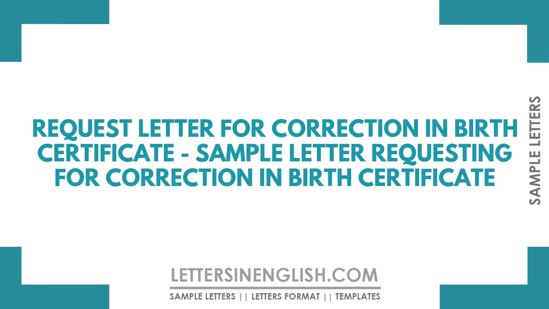 Request Letter for Correction in Birth Certificate – Sample Letter Requesting for Correction in Birth Certificate