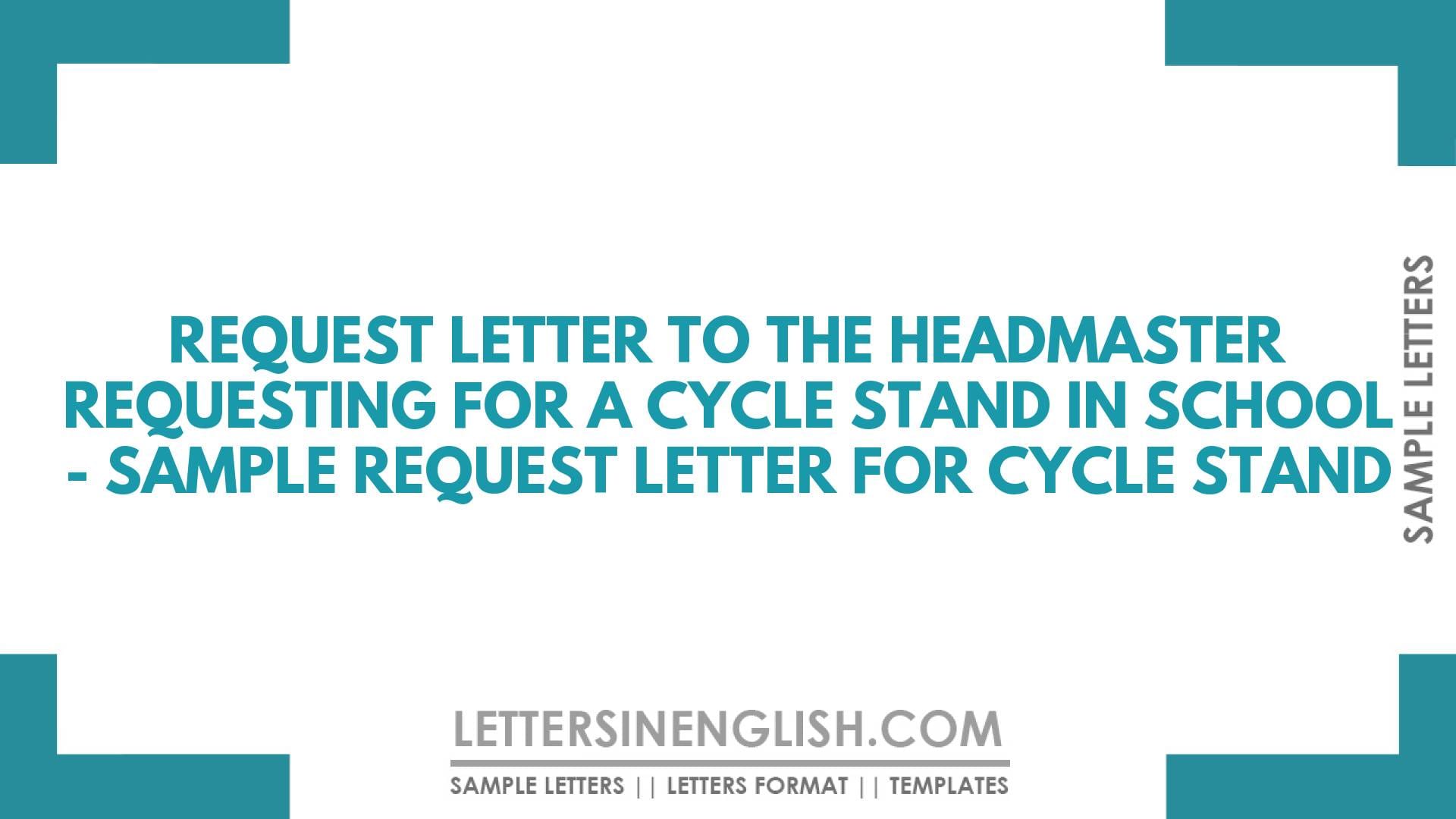 Request Letter to the Headmaster Requesting for a Cycle Stand in School – Sample Request Letter for Cycle Stand